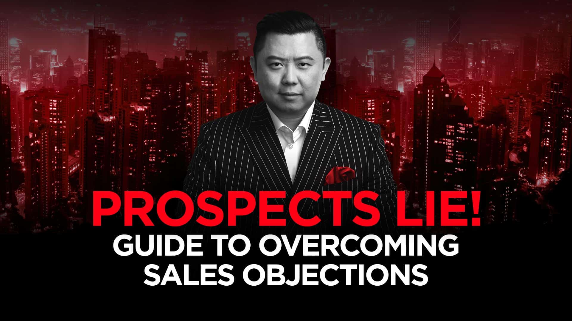 Prospects Lie! The LAST Guide To Overcoming Sales Objections You'll Need