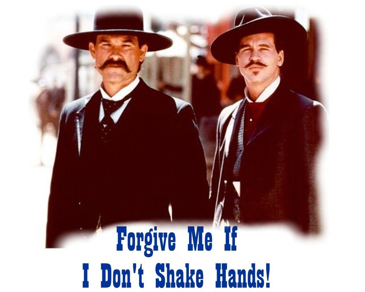 Tombstone Forgive Me If I Don't Shake Hands, Doc Holliday