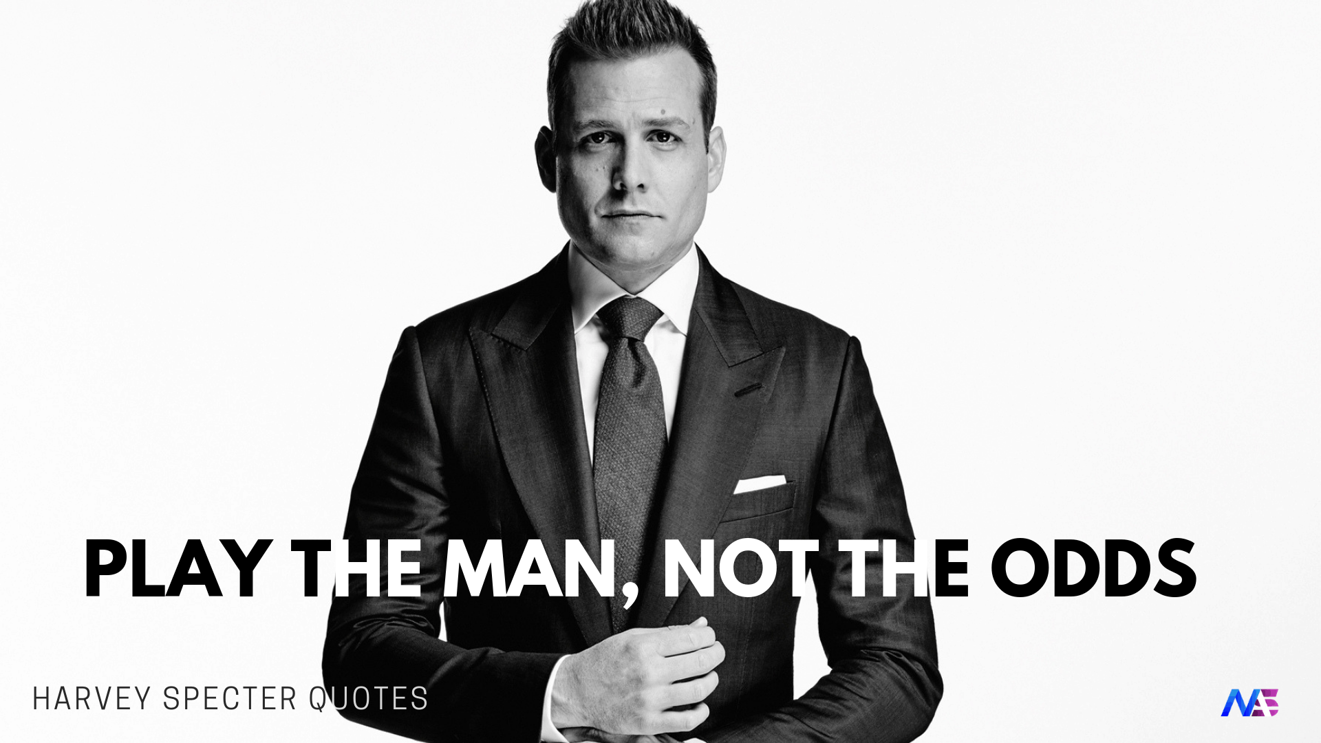 Play the man, not the odds 27 Witty & Badass Harvey Specter Quotes That Will Motivate You. Harvey specter quotes, Harvey specter, Suits quotes harvey