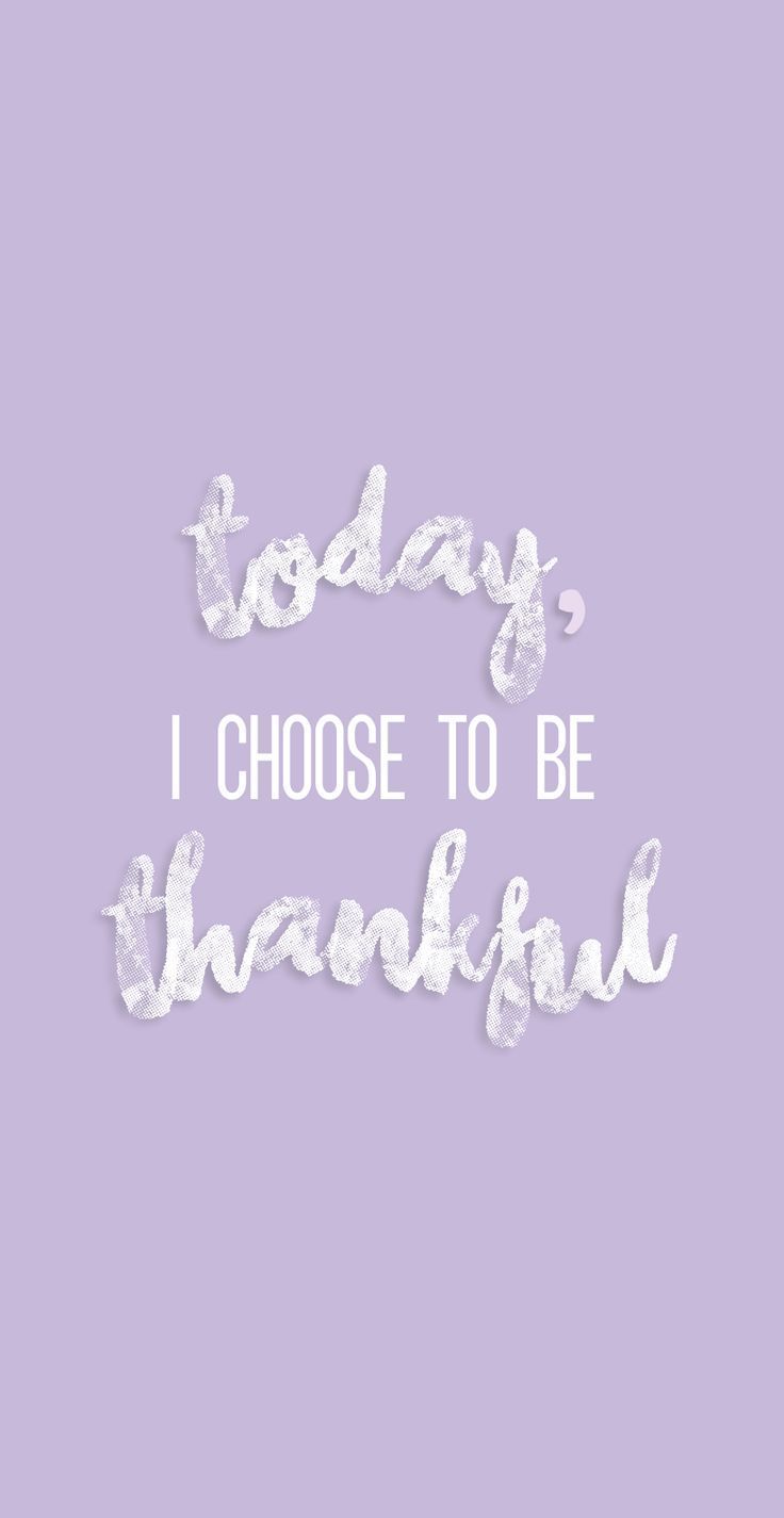 Free download Today I choose to be thankful purple cursive quote iphone [736x1425] for your Desktop, Mobile & Tablet. Explore Quote Background. Quote Wallpaper, Quote Wallpaper, Cute Quote Wallpaper