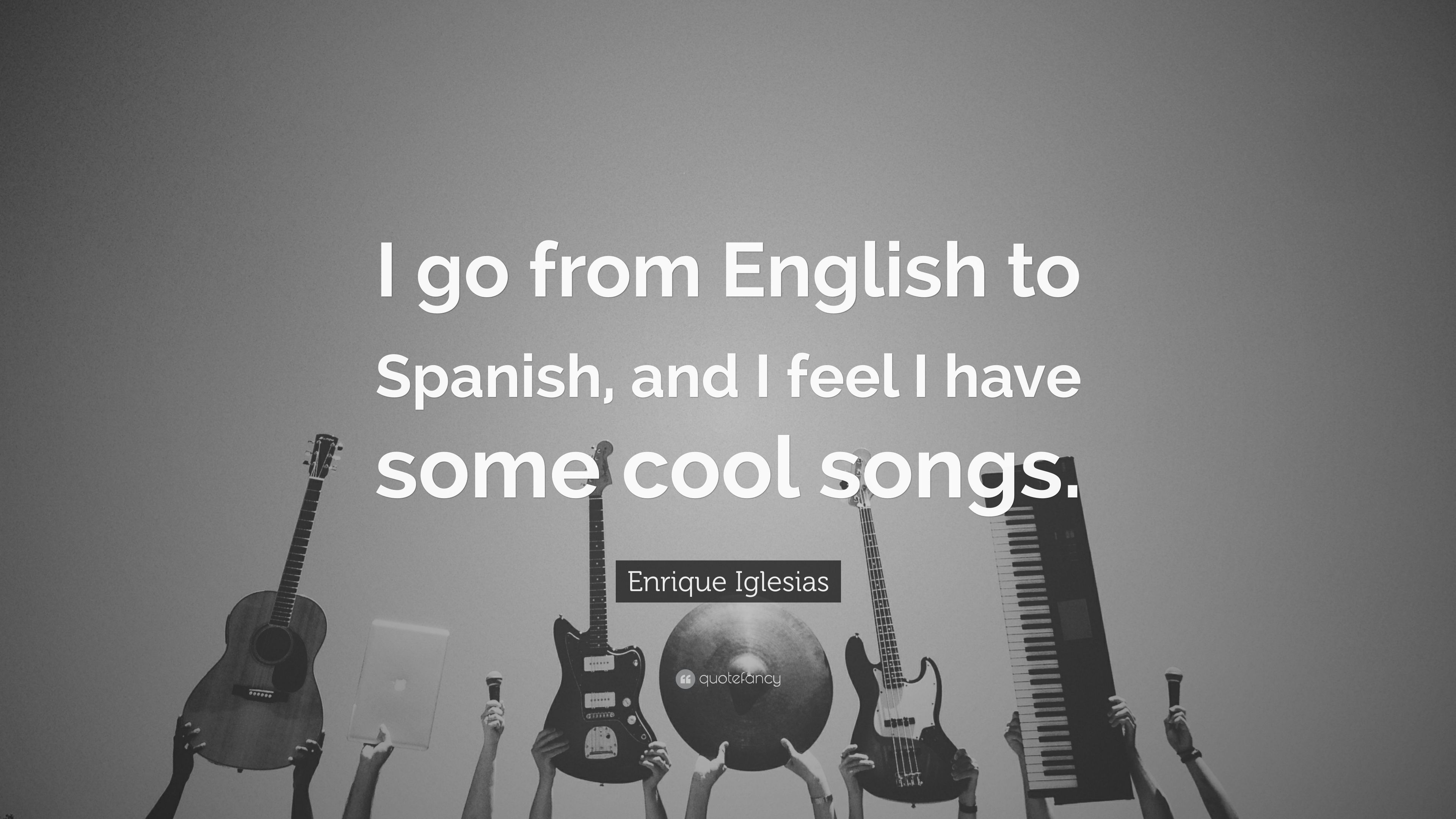 Enrique Iglesias Quote: “I go from English to Spanish, and I feel I have some cool songs.” (7 wallpaper)
