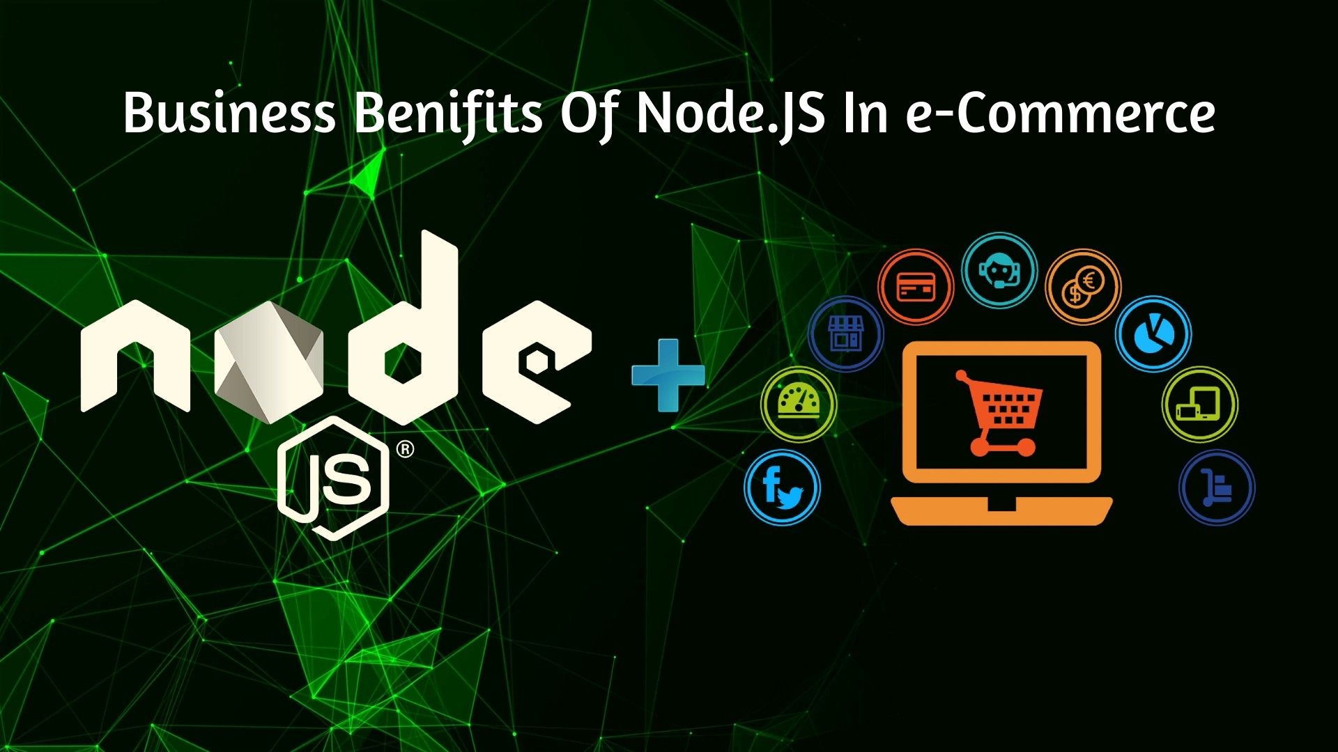 Benefits Of Implementing Node.JS In E Commerce Industries For 2019