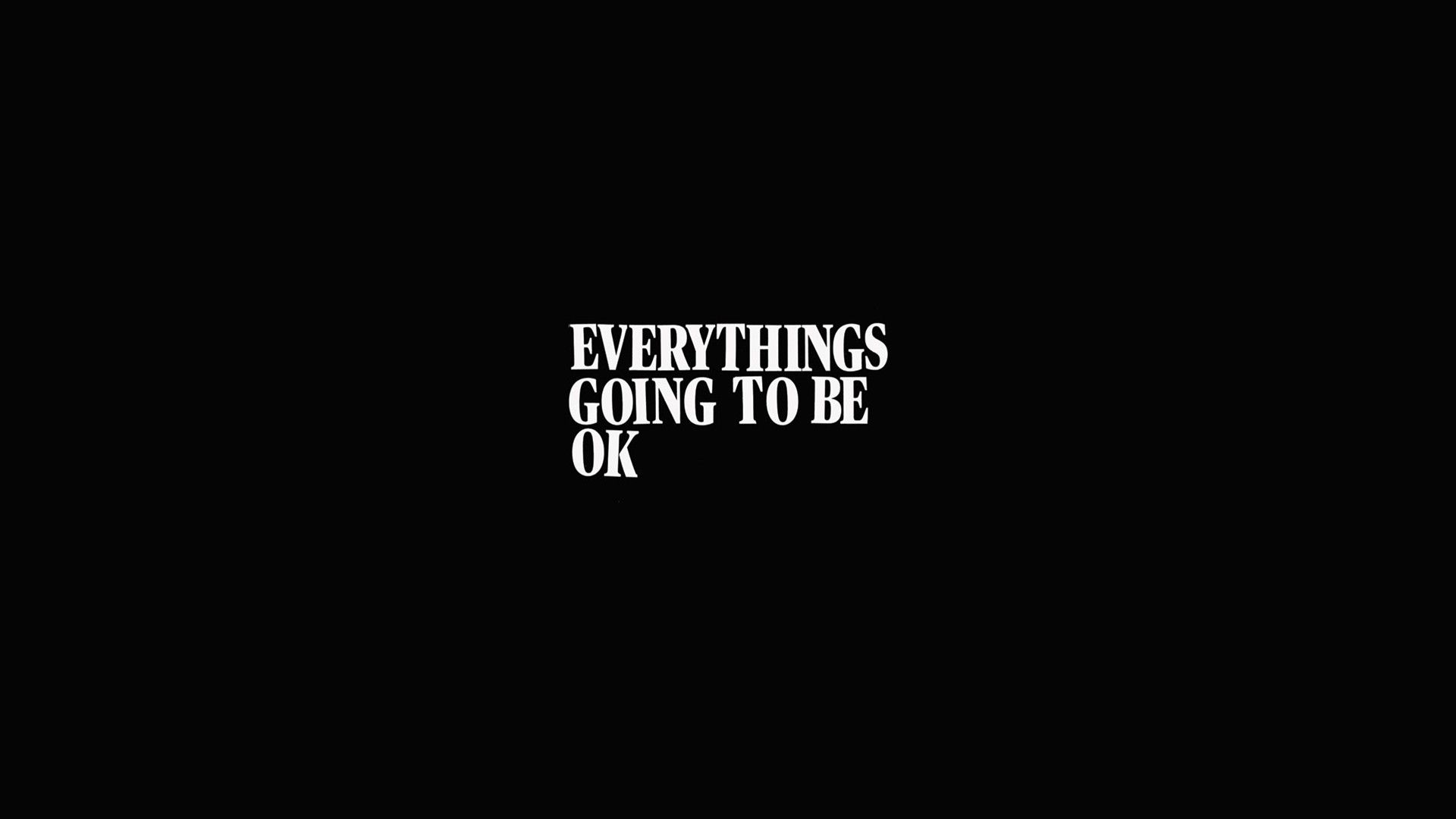 Everything Is Going To Be Alright Wallpaper