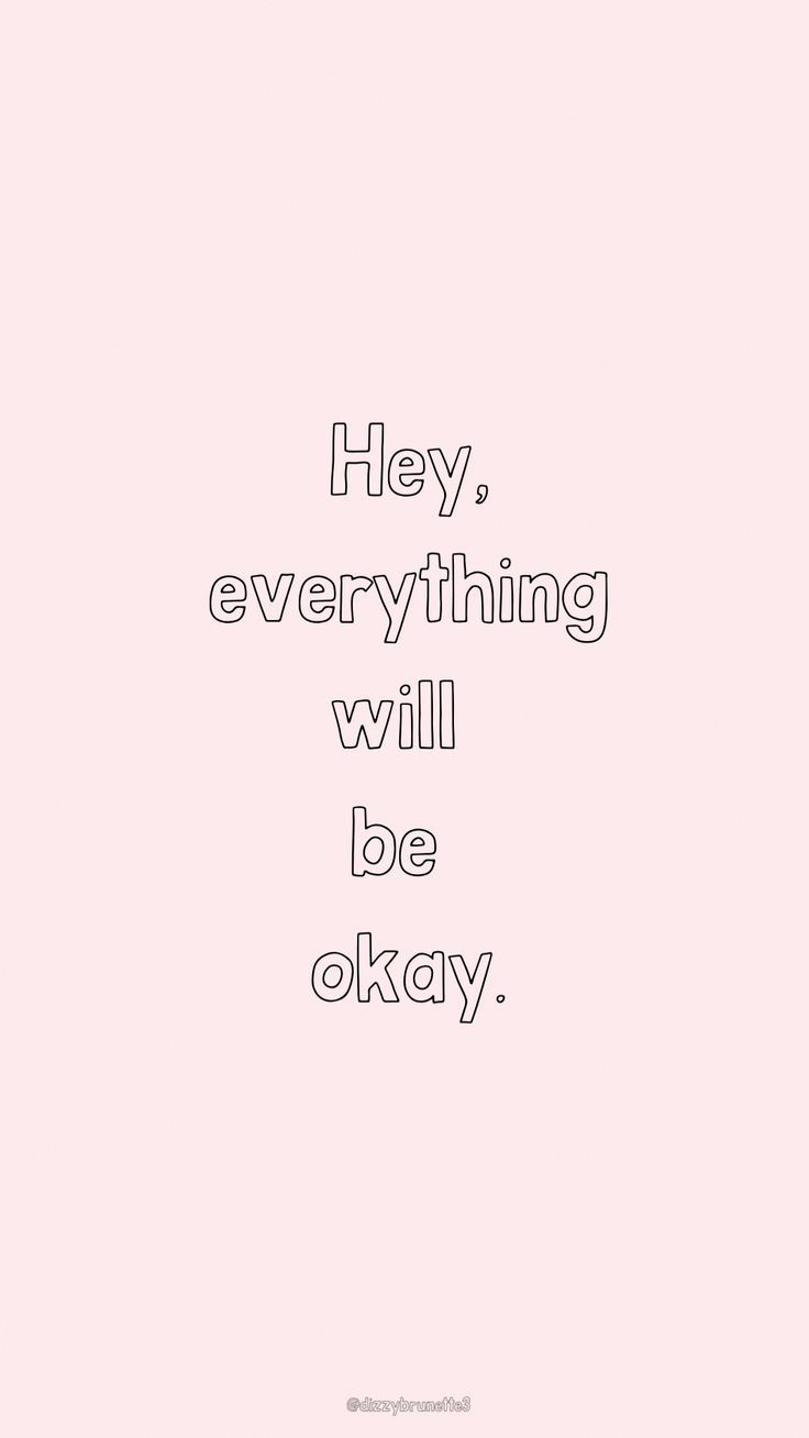 hey everything will be okay. Positive quotes wallpaper, Free phone wallpaper, Wallpaper quotes