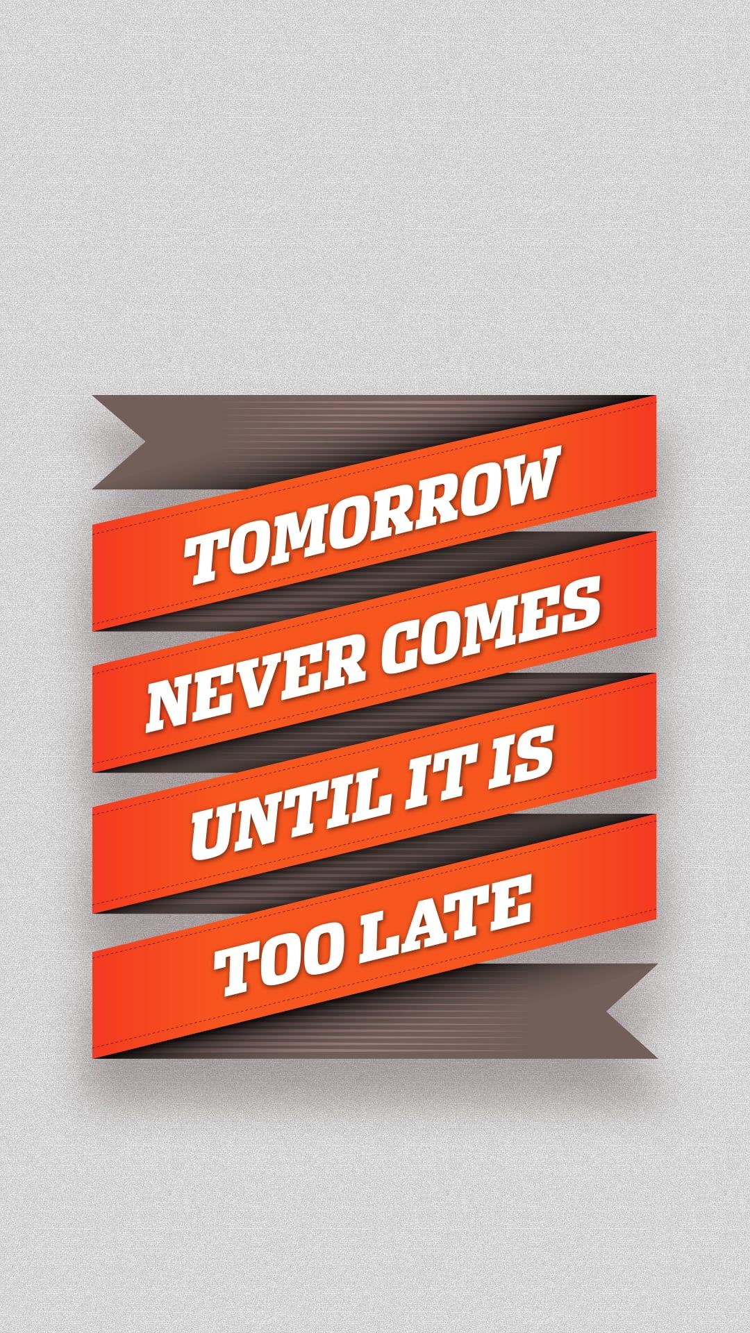 Tomorrow never comes until it is too late iPhone Wallpaper That'll Get You Pumped Every Damn Day