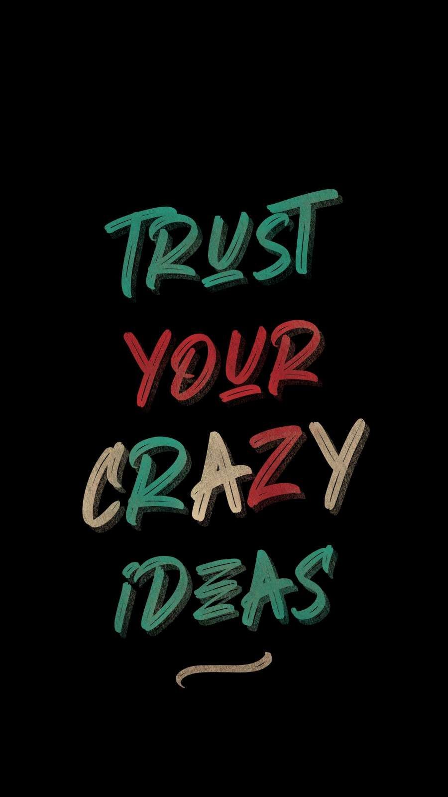 Trust Your Crazy Ideas iPhone Wallpaper. Wallpaper quotes, Funky quotes, Friends quotes
