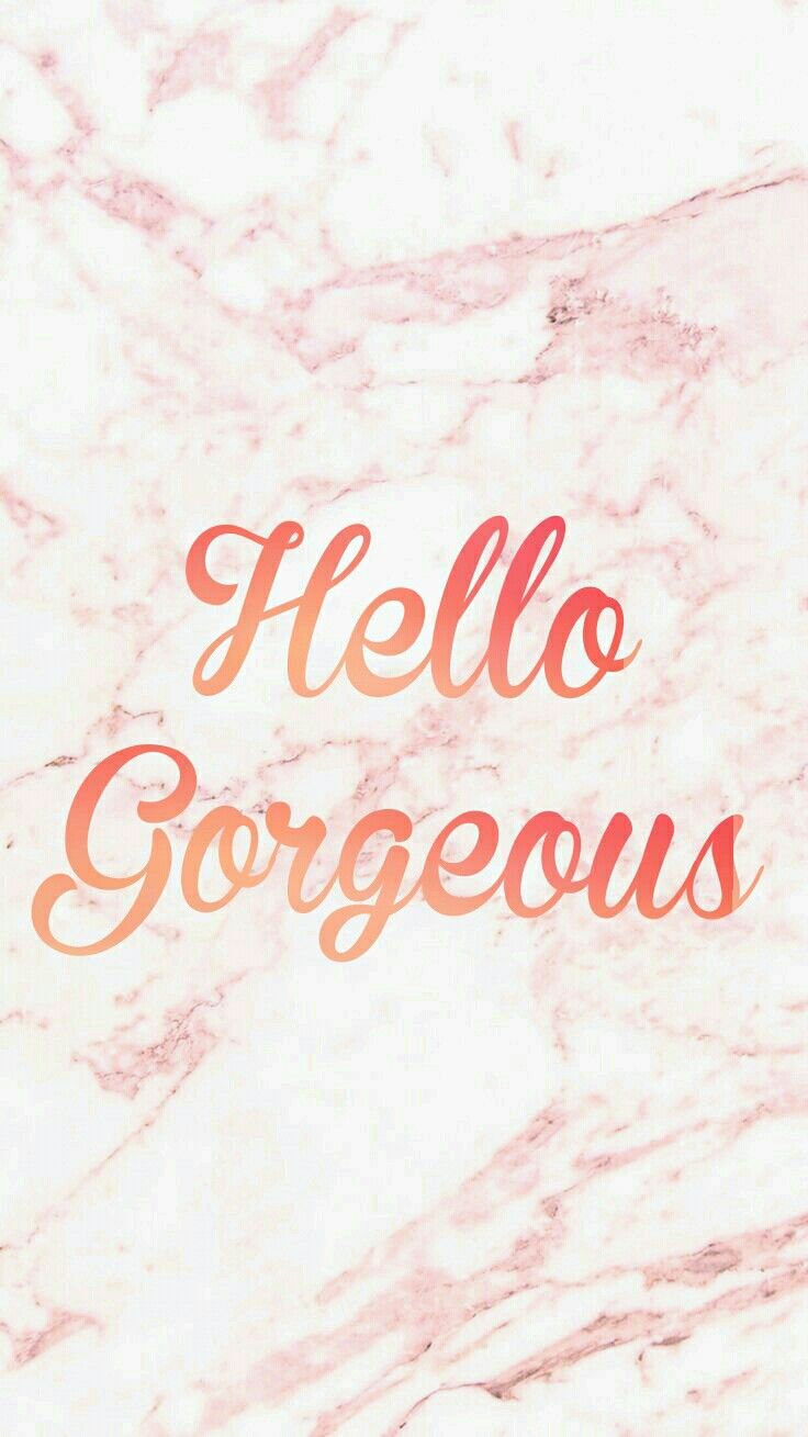love. Hello gorgeous, Words, Marble wallpaper