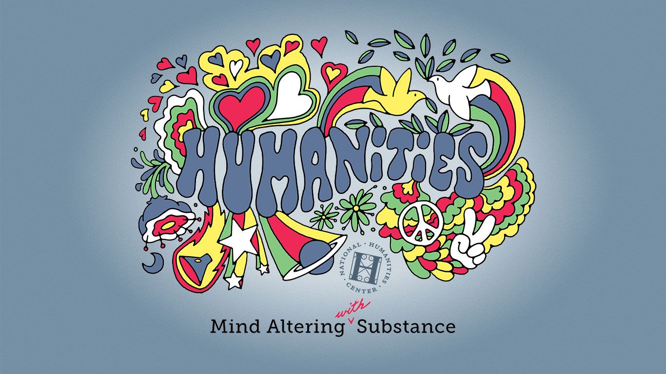 Humanities: Mind Altering With Substance” Digital Wallpaper. National Humanities Center