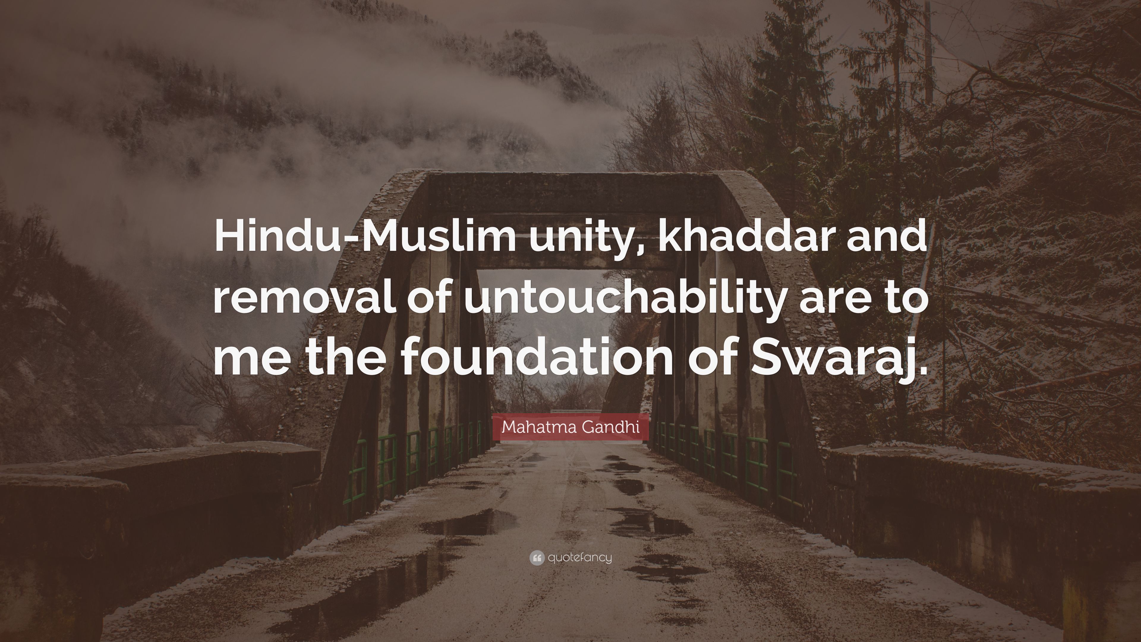 Mahatma Gandhi Quote: “Hindu Muslim Unity, Khaddar And Removal Of Untouchability Are To Me The Foundation