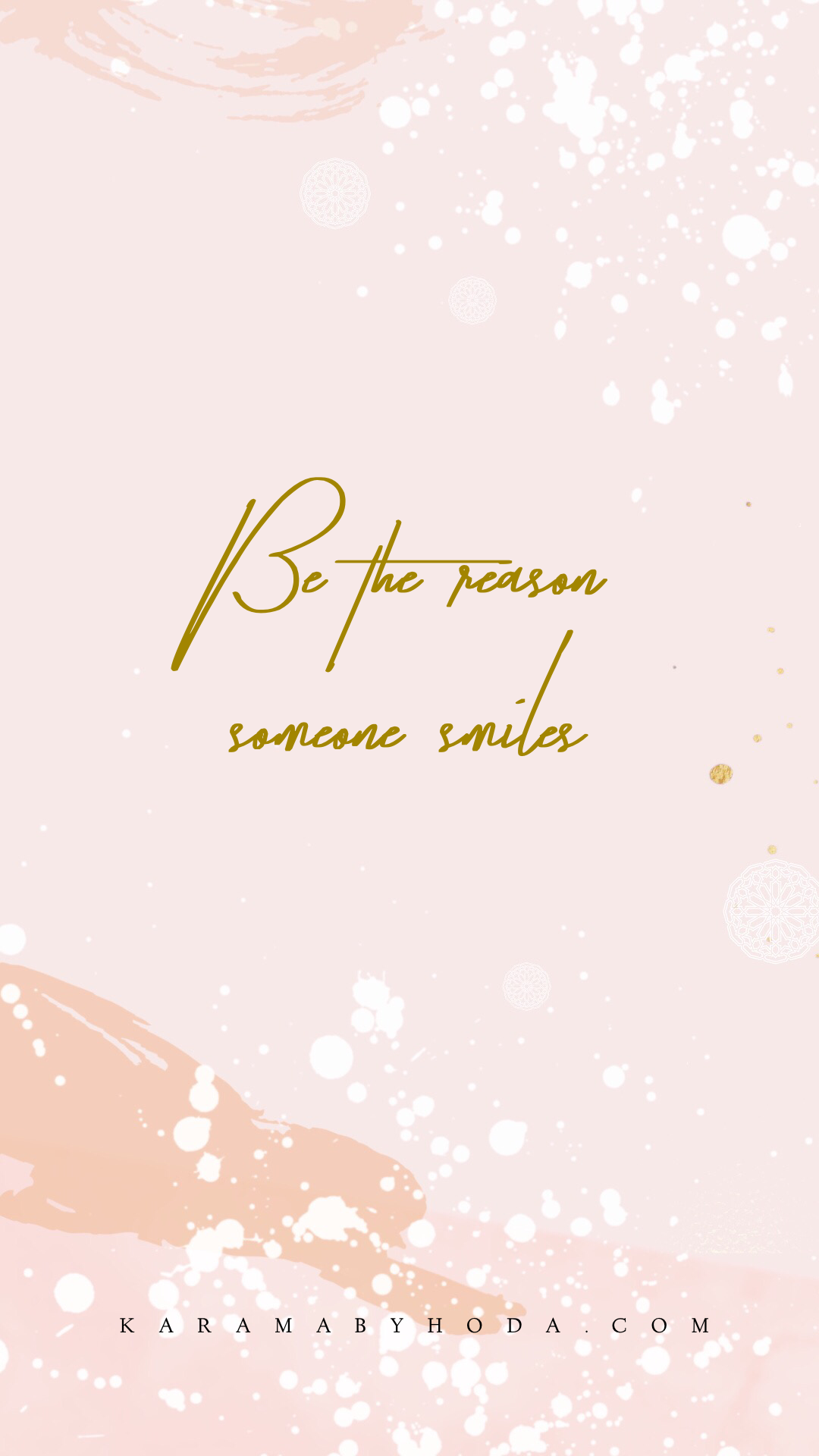 Be the reason someone smiles. Arabesque design, Inspirational quotes, Cute wallpaper