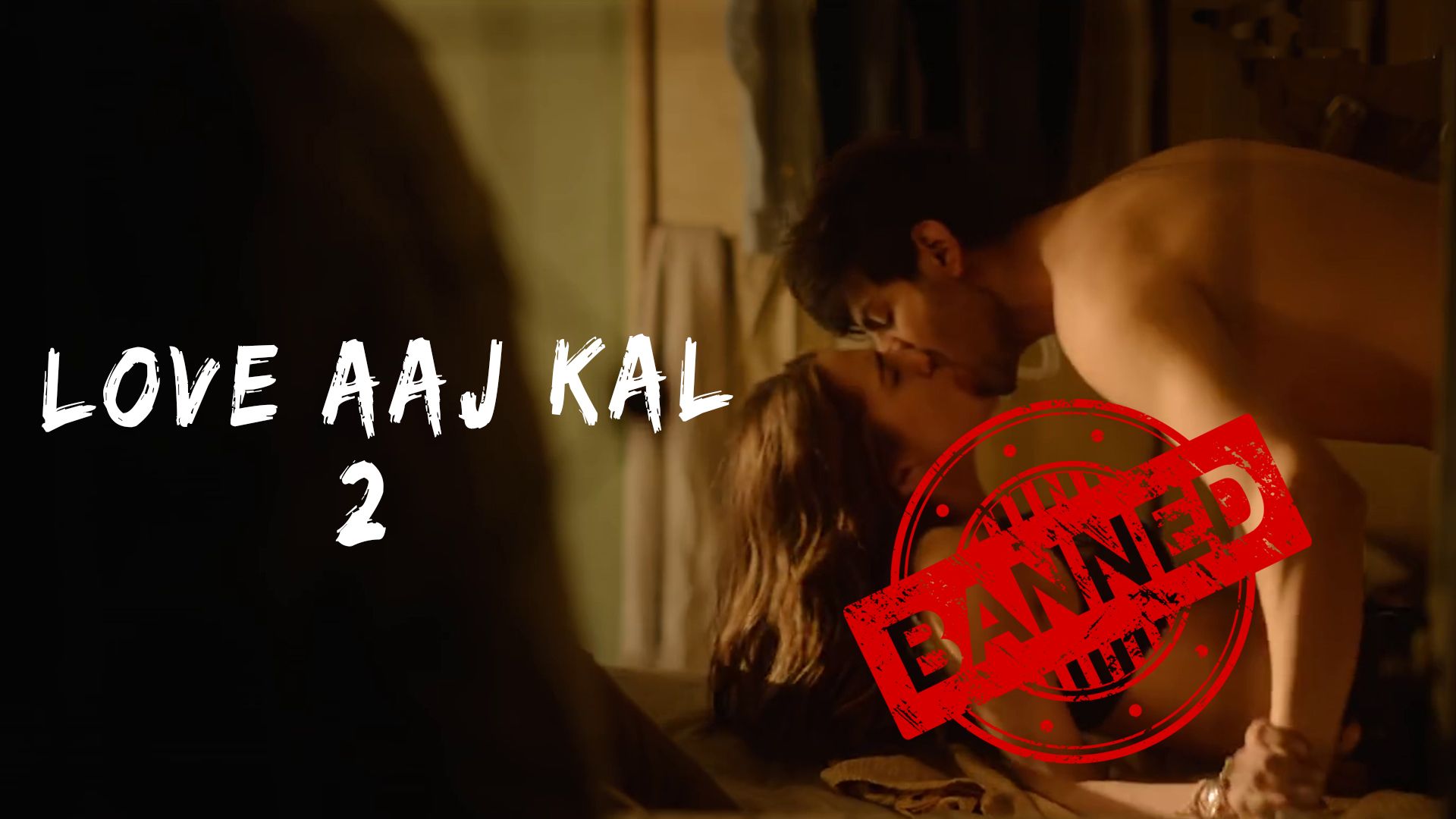 Sex scenes from Love Aaj Kal 2 was banned