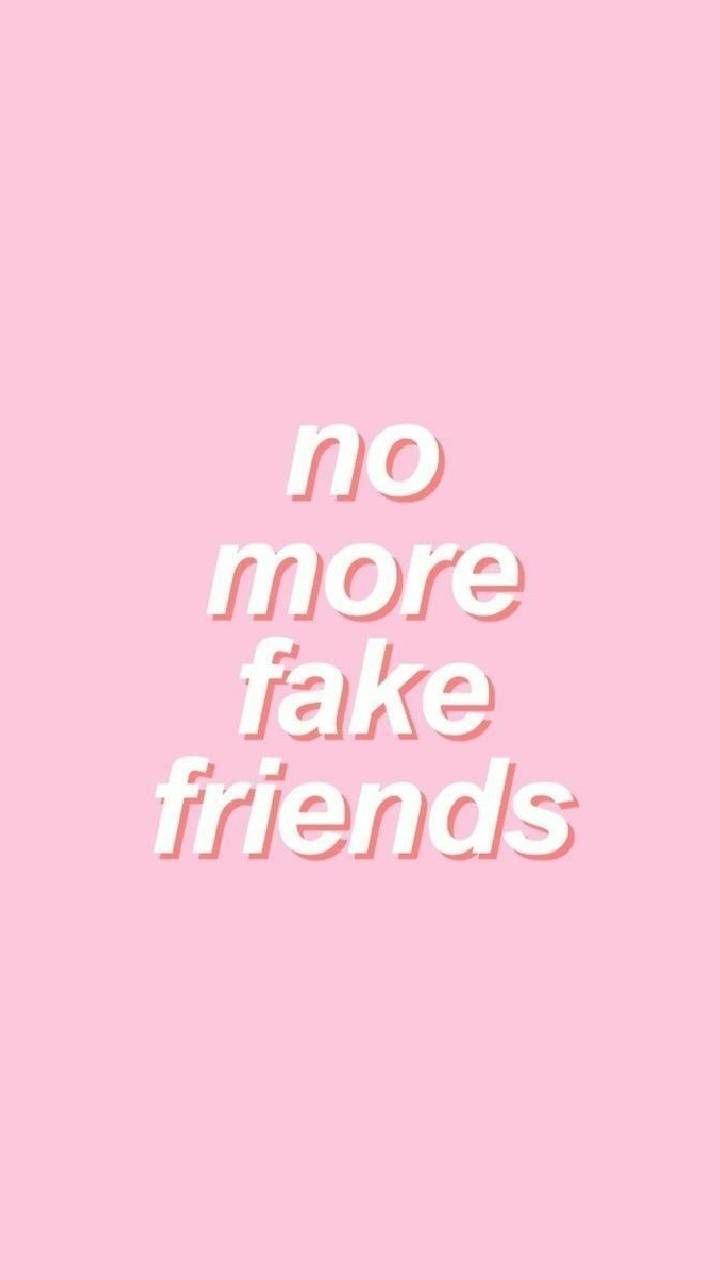 No more fake friends wallpaper