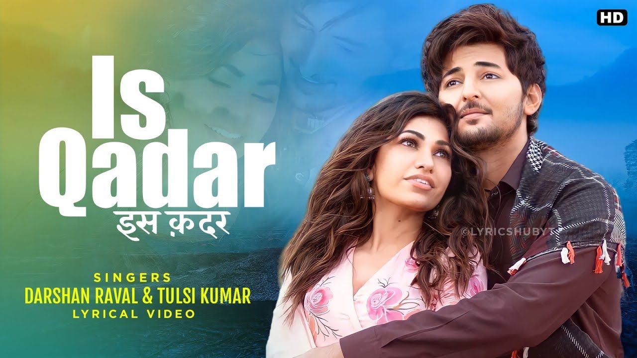 Is Qadar Lyrics Kumar & Darshan Raval. Sayeed Quadri, Sachet Parampara