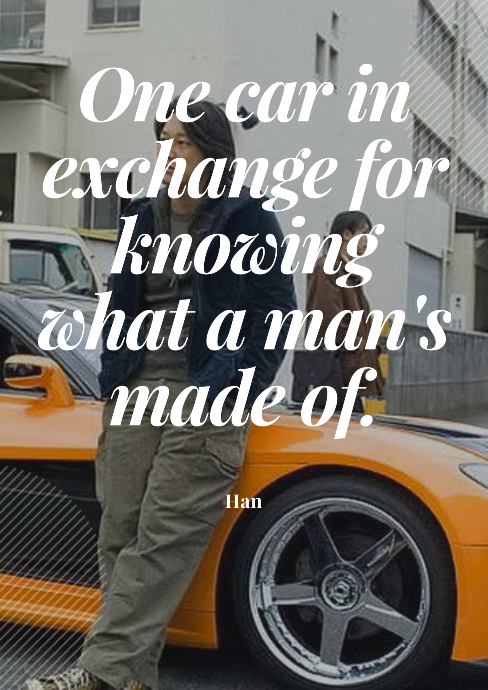 Han • The Fast and the Furious: Tokyo Drift • Movie • Pop Culture • Quote. Fast and furious, Fast furious quotes, Pop culture quotes