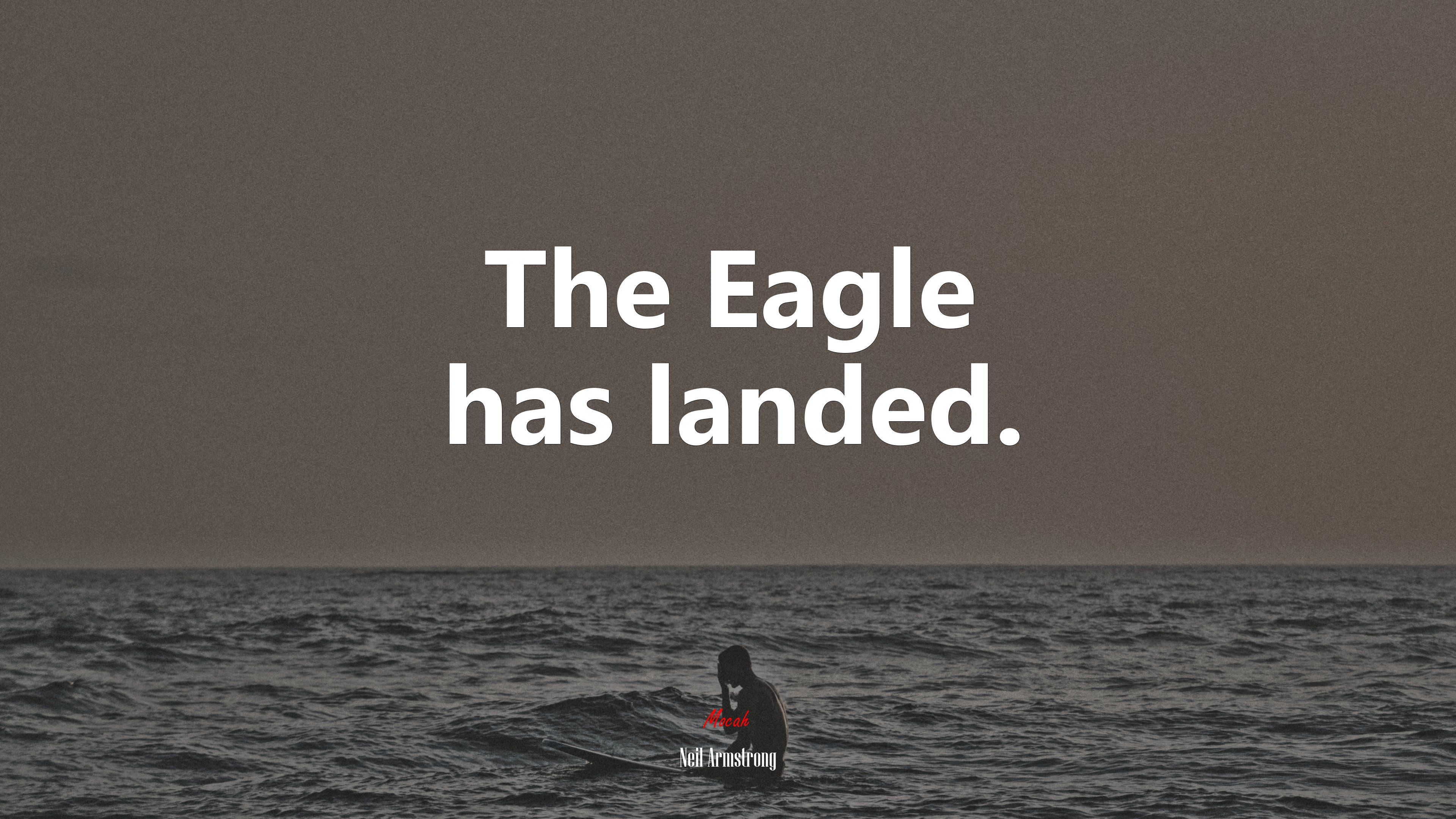 The Eagle has landed. Neil Armstrong quote, 4k wallpaper. Mocah HD Wallpaper