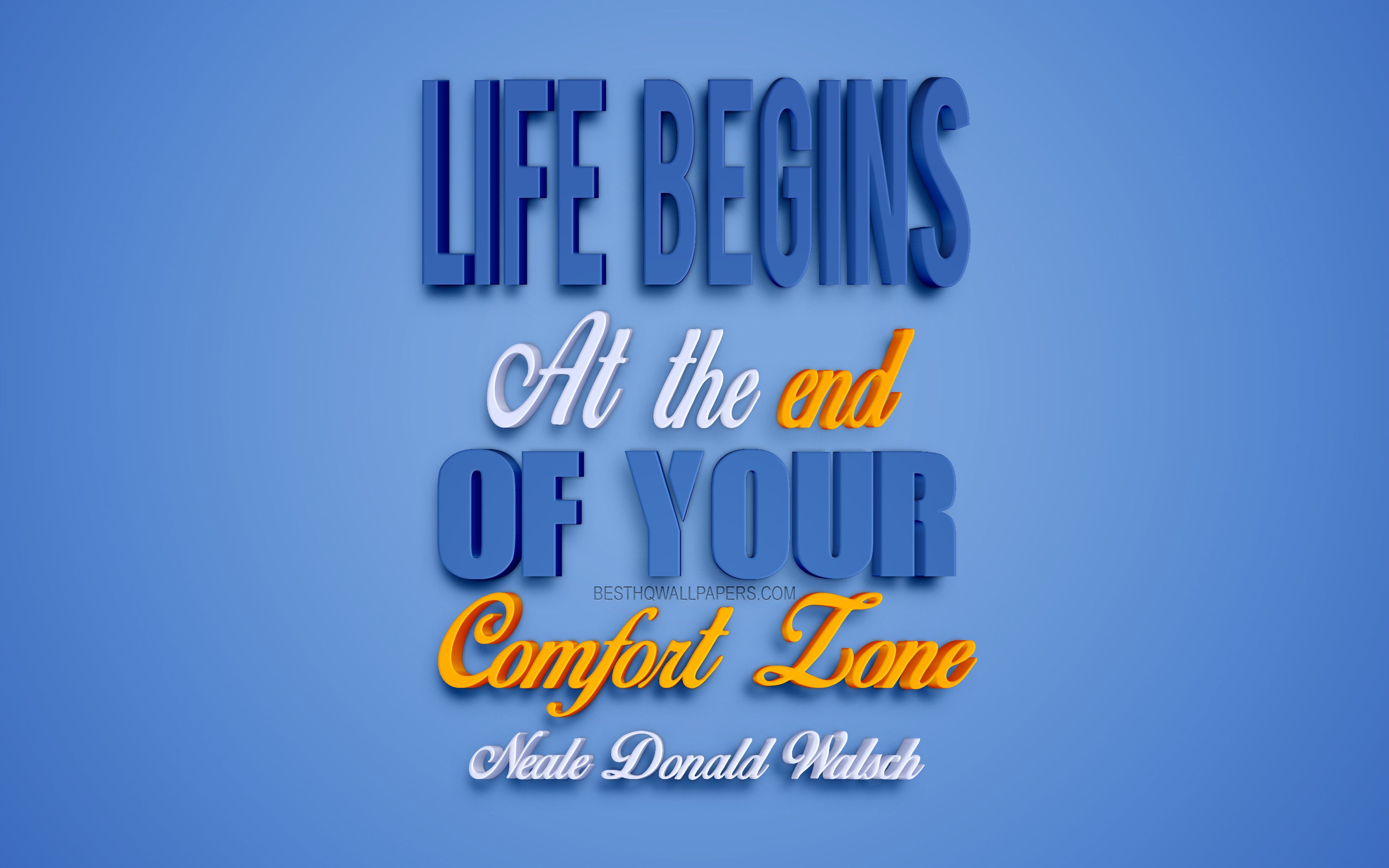 Download wallpaper Life begins at the end of your comfort zone, Neale Donald Walsch quotes, popular quotes, blue 3D art, quotes about life, motivation, inspiration for desktop with resolution 3840x2400. High Quality