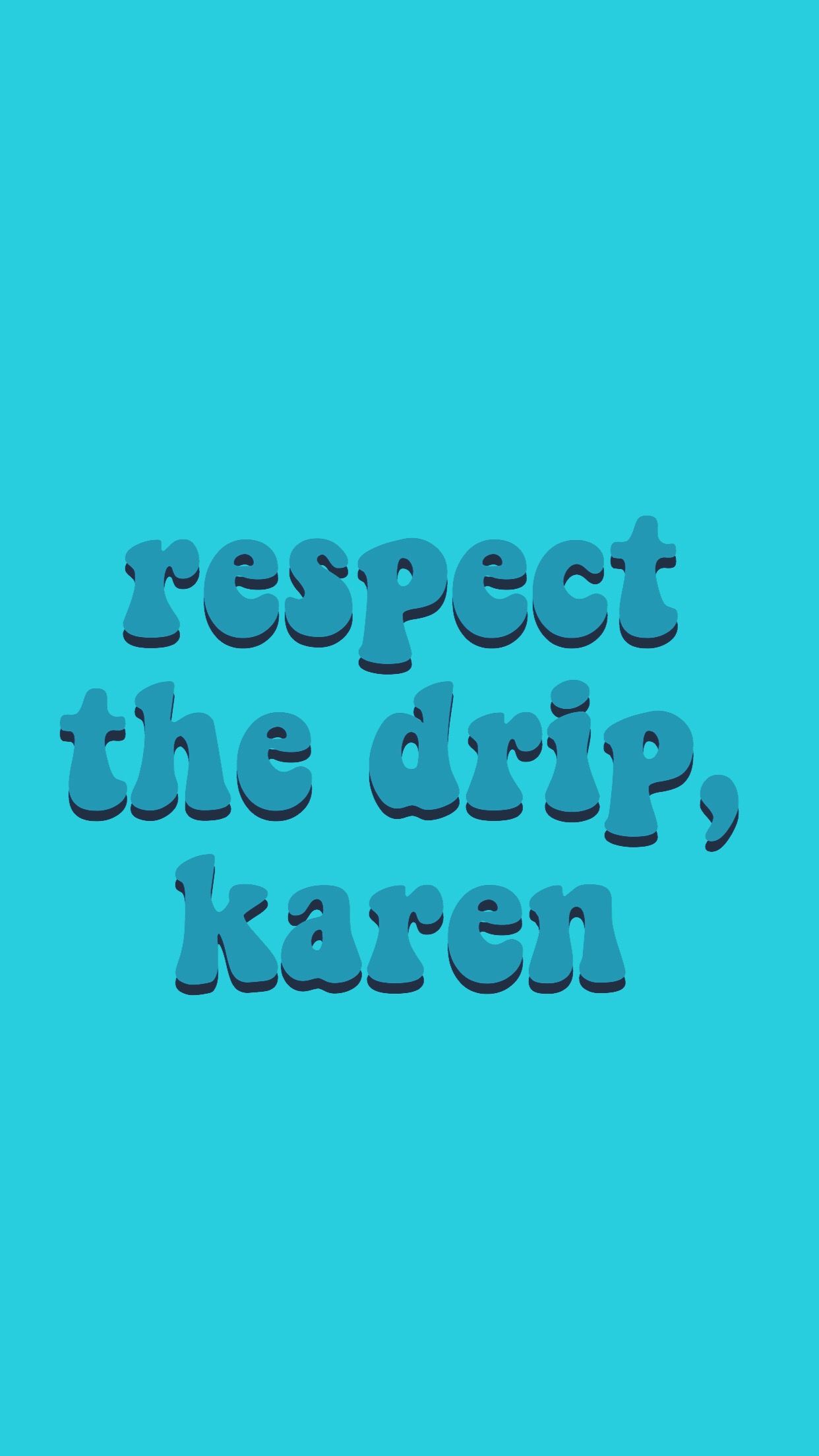 Respect The Drip Karen Blue