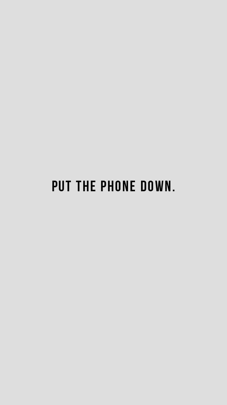 Put The Phone Down Wallpaper Free Put The Phone Down Background