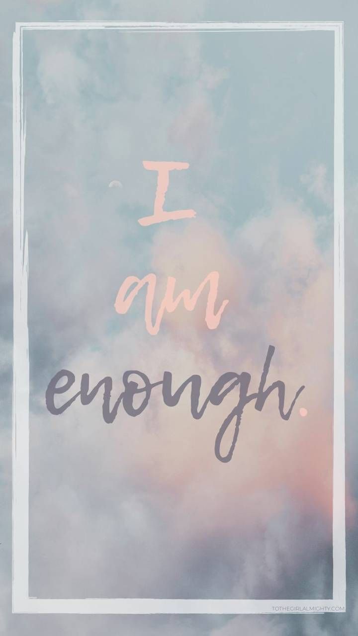 You Are Enough Wallpapers Wallpaper Cave