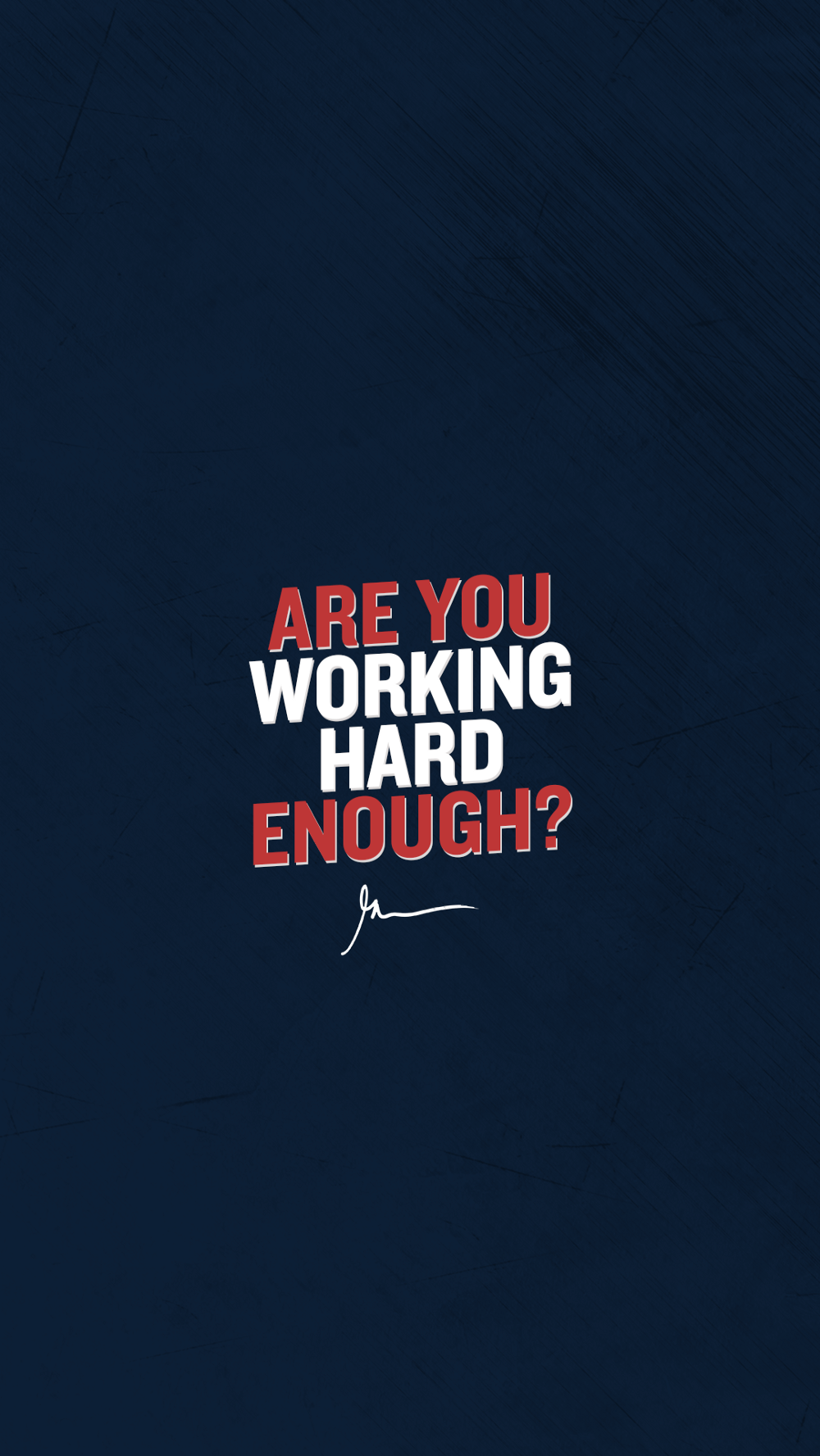 Are you working hard enough?