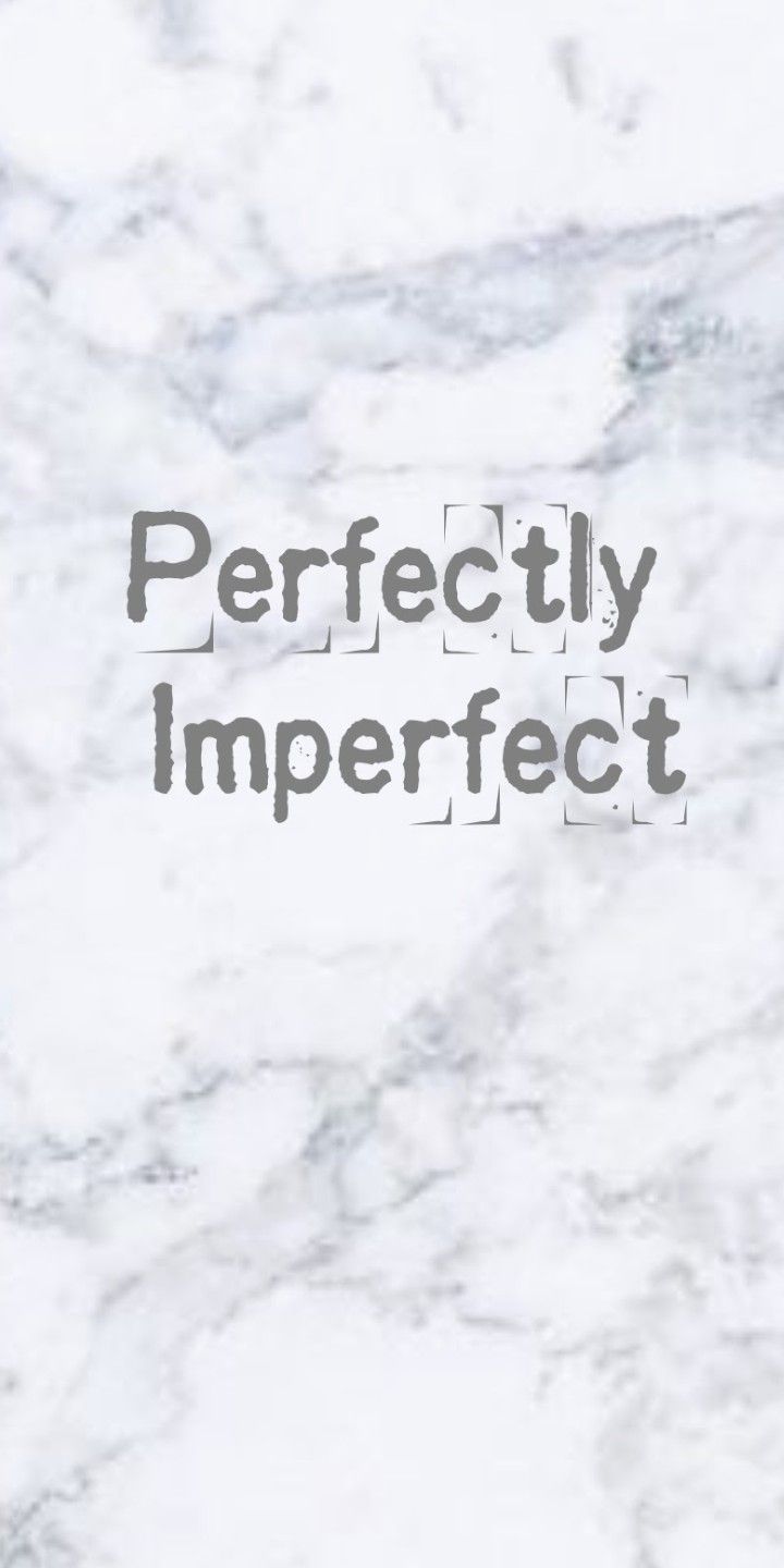 Perfectly Imperfect. Self love quotes, Im not perfect, Perfectly imperfect