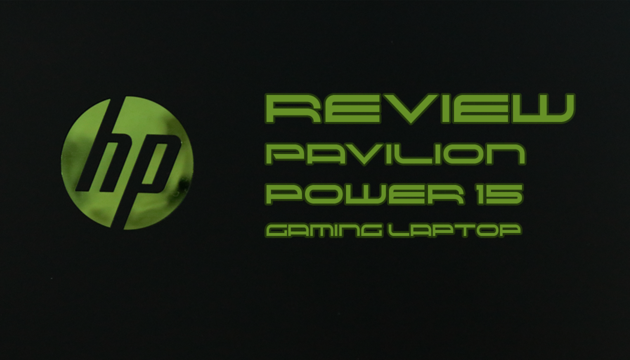 Review: HP Pavilion Power 15 Gaming Laptop
