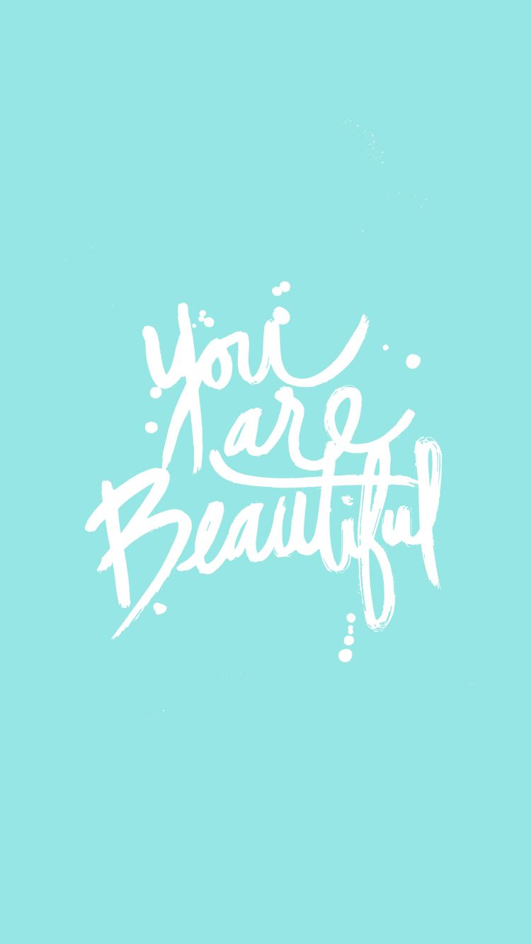 You Are Beautiful. Free iPhone 6 Wallpaper