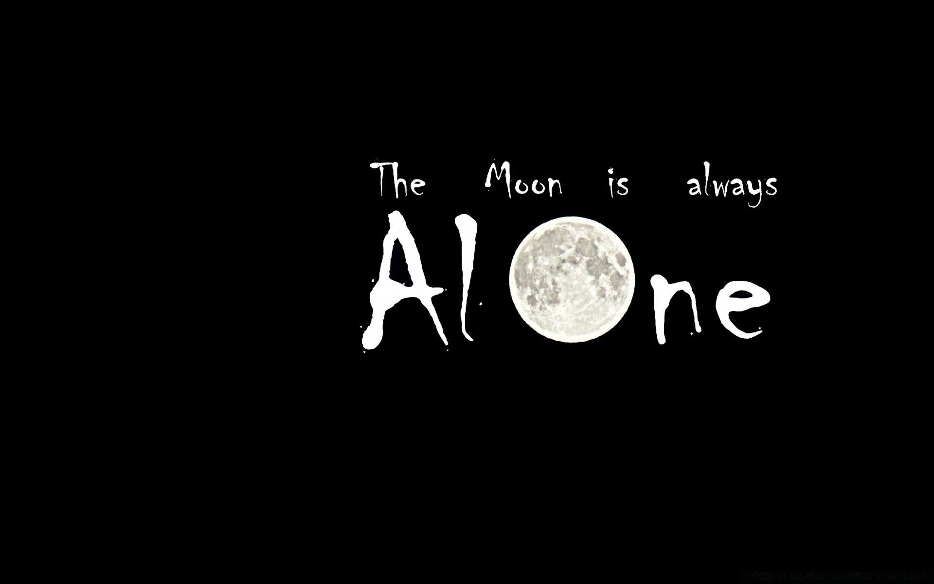 The Moon is Always Alone