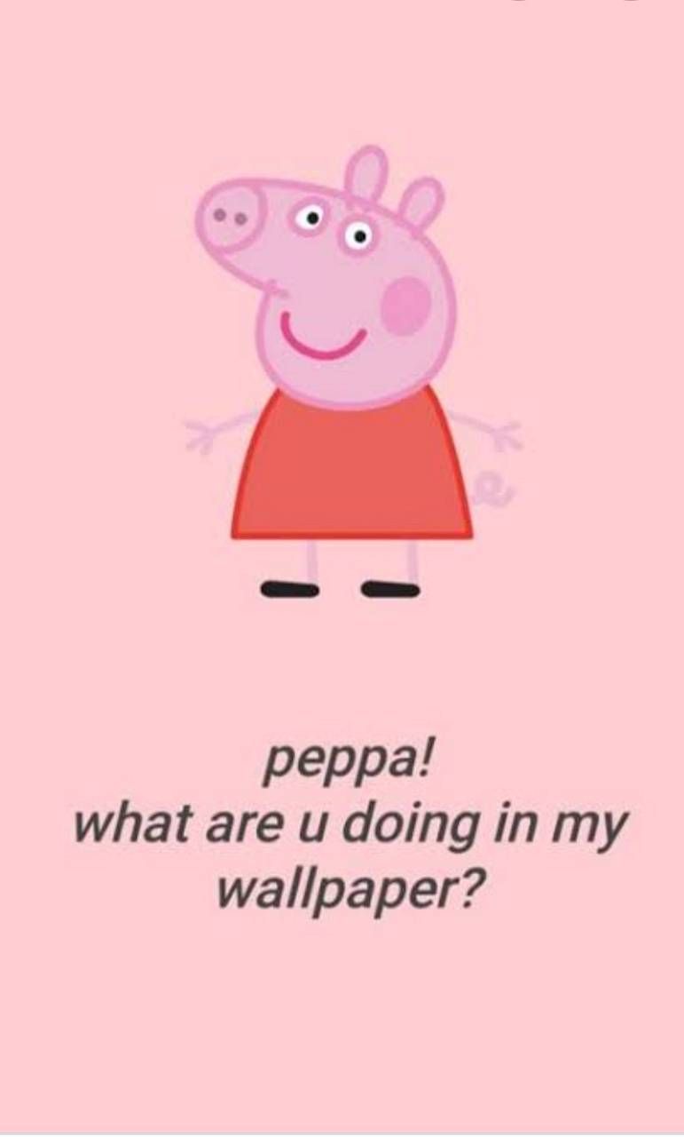 Peppa Pig Wallpaper What Are You Doing On My PhoneD Wallpaper. Peppa pig wallpaper, Pig wallpaper, Wallpaper