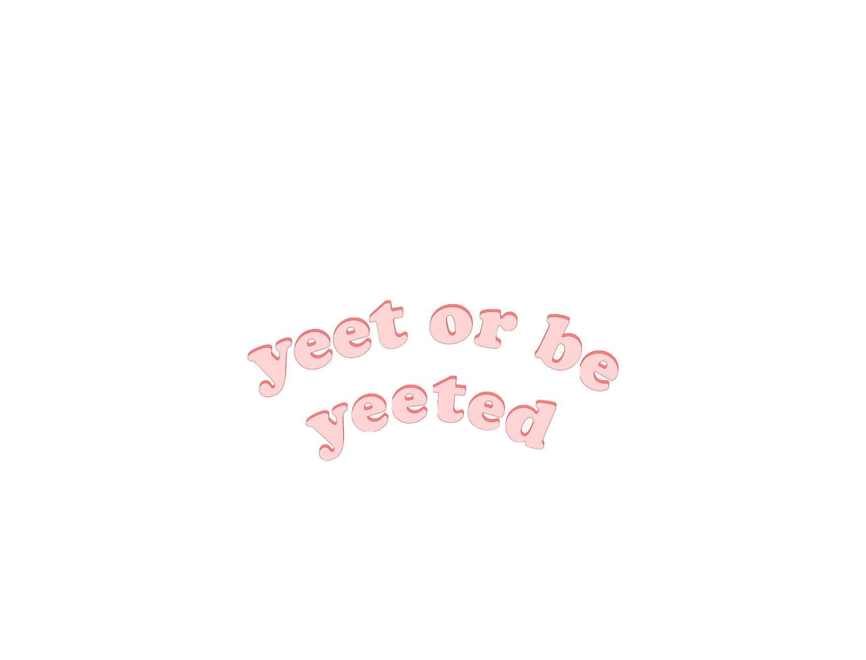 Pink yeet or be yeeted sticker. Pink quotes, Pastel pink aesthetic, Pink aesthetic