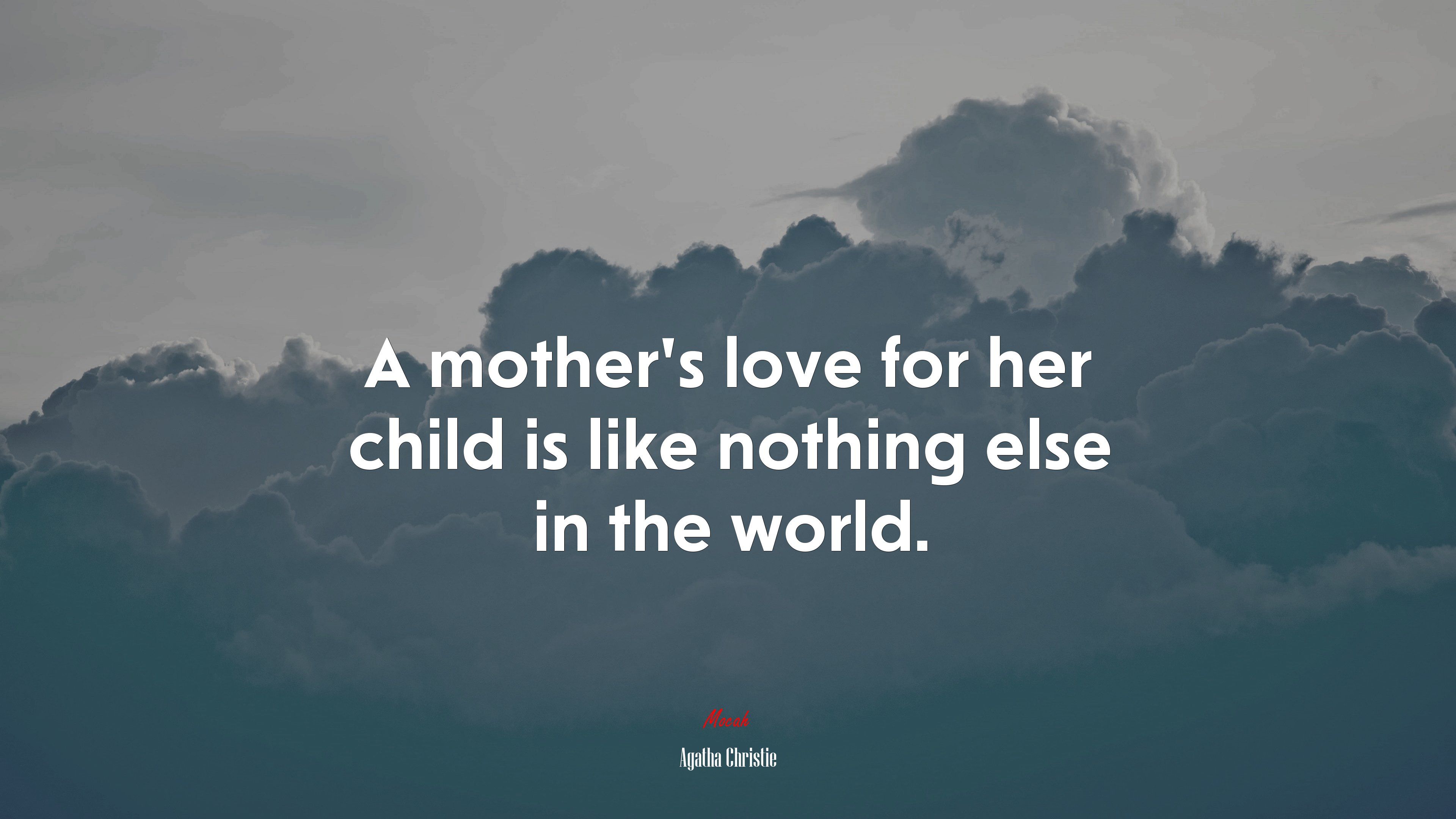 A mother's love for her child is like nothing else in the world. Agatha Christie quote, 4k wallpaper. Mocah.org HD Desktop Wallpaper