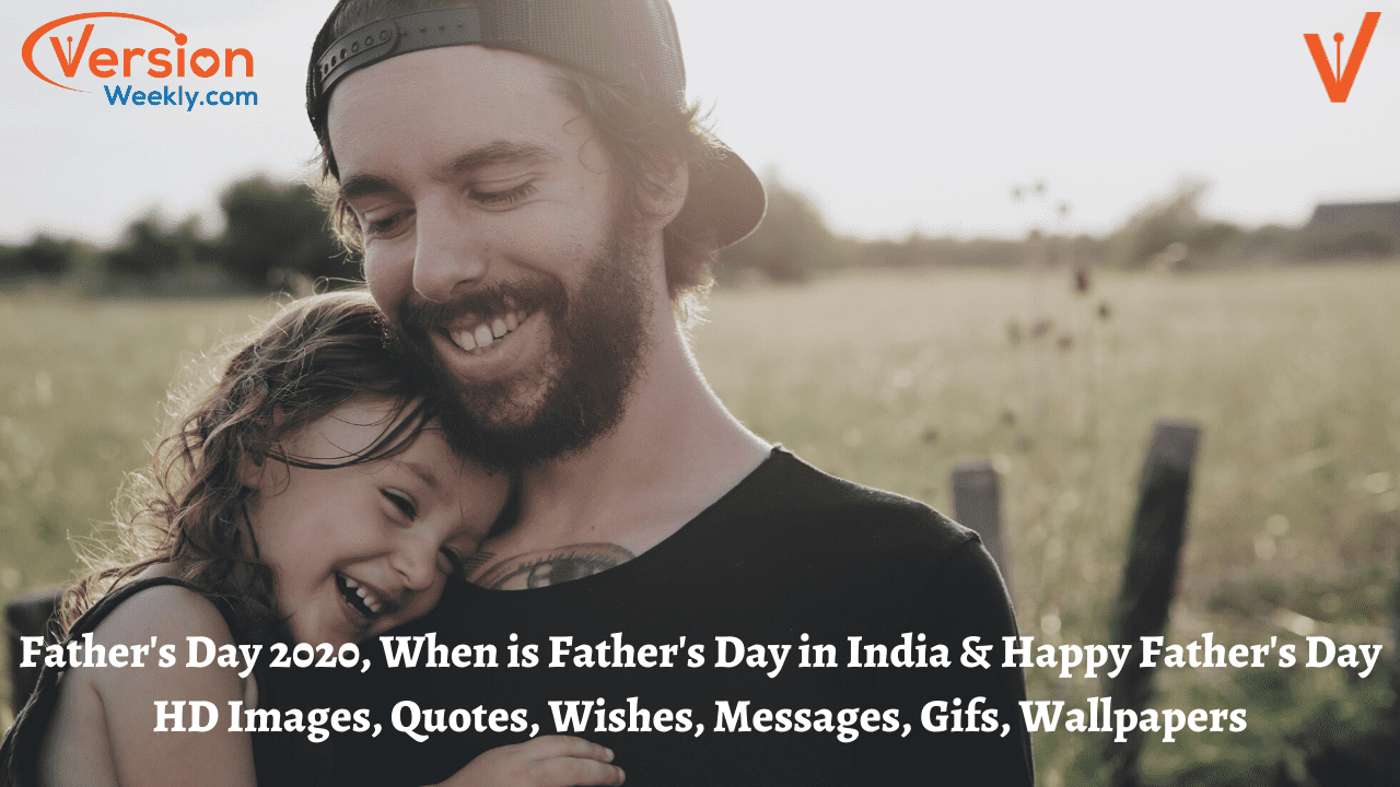 Father's Day 2020: When is Father's Day in India & Happy Father's Day Image, Quotes, Wishes, Messages, Gifs, Wallpaper