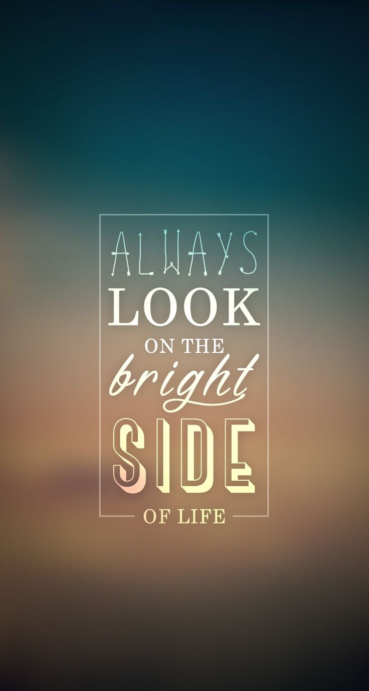 Always Look On Bright Side. iPhone wallpapers