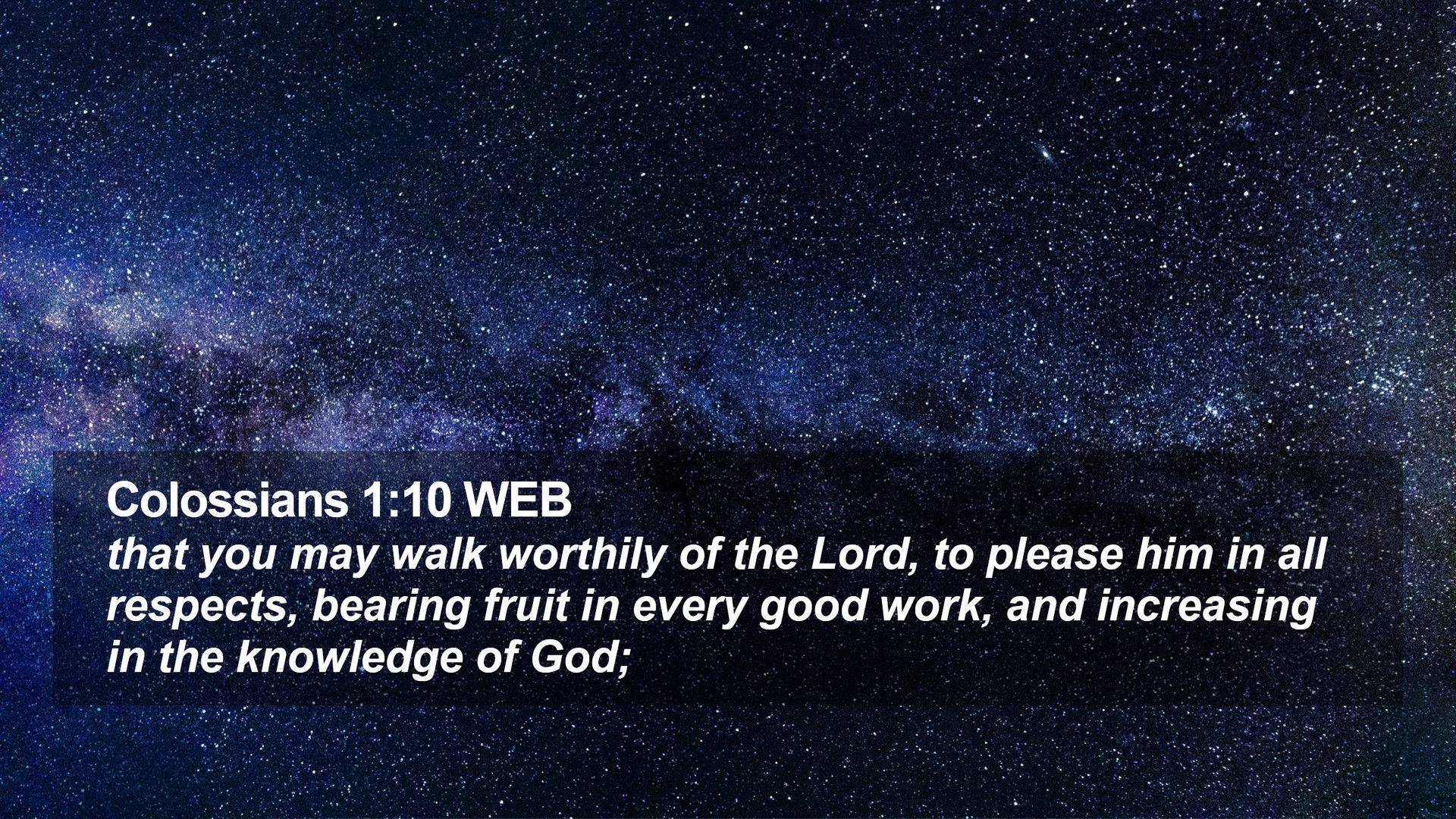 Colossians 1:10 WEB Desktop Wallpaper you may walk worthily of the Lord, to please