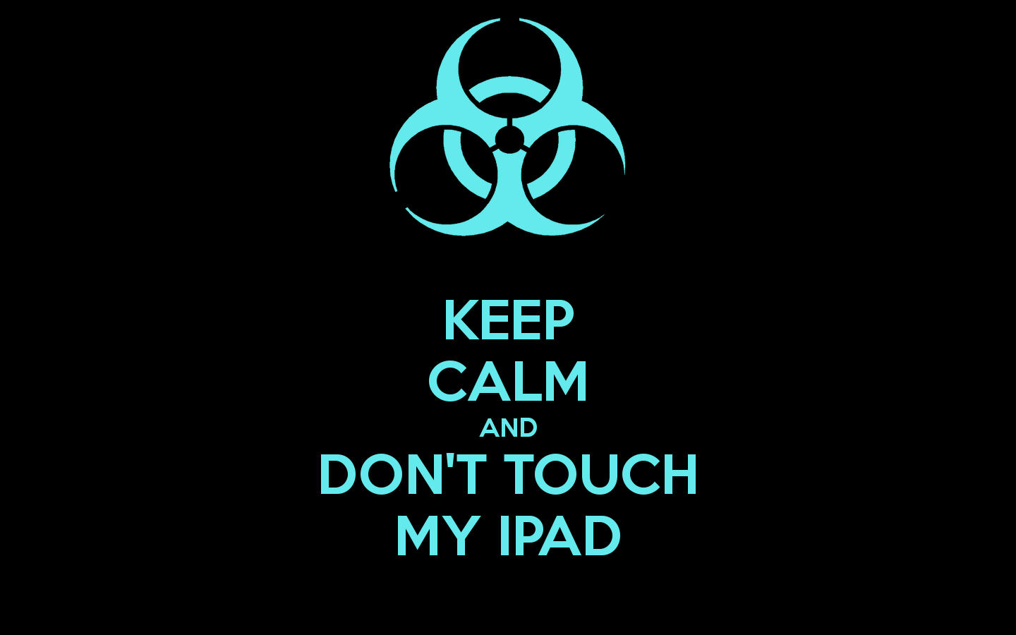 Dont Touch My iPad Wallpapers.