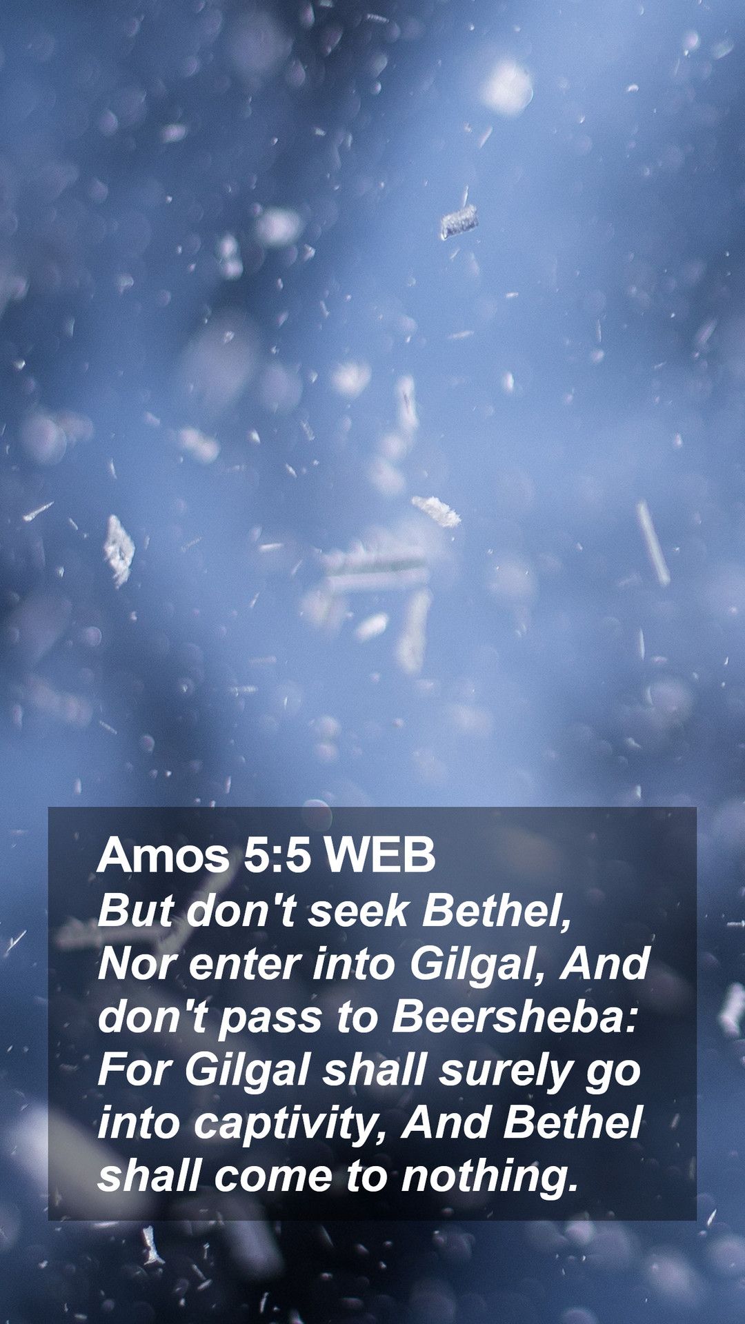 Amos 5:5 WEB Mobile Phone Wallpaper don't seek Bethel, Nor enter into Gilgal, And