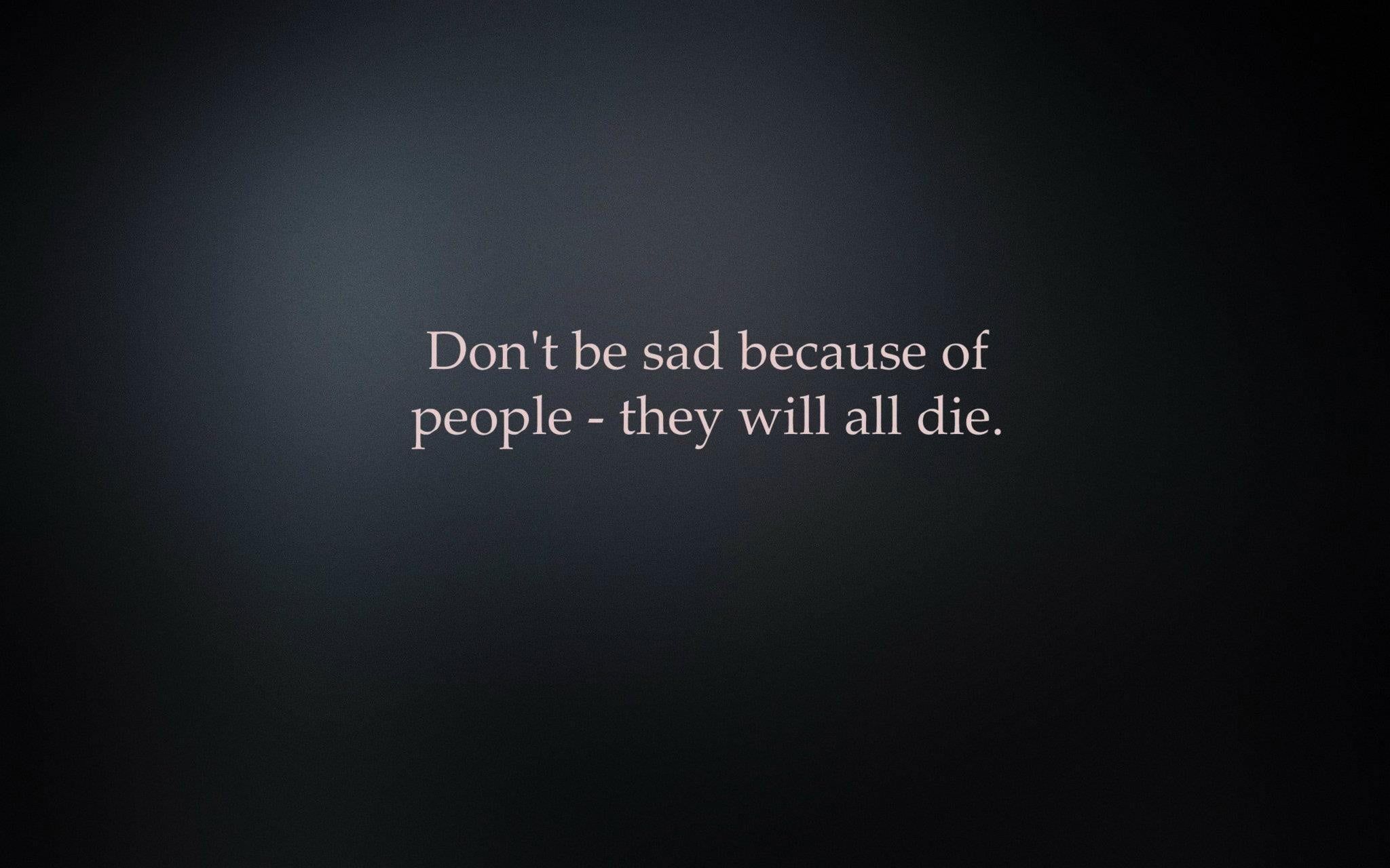 Don't be sad because of people will add dei wallpaper • Wallpaper For You HD Wallpaper For Desktop & Mobile