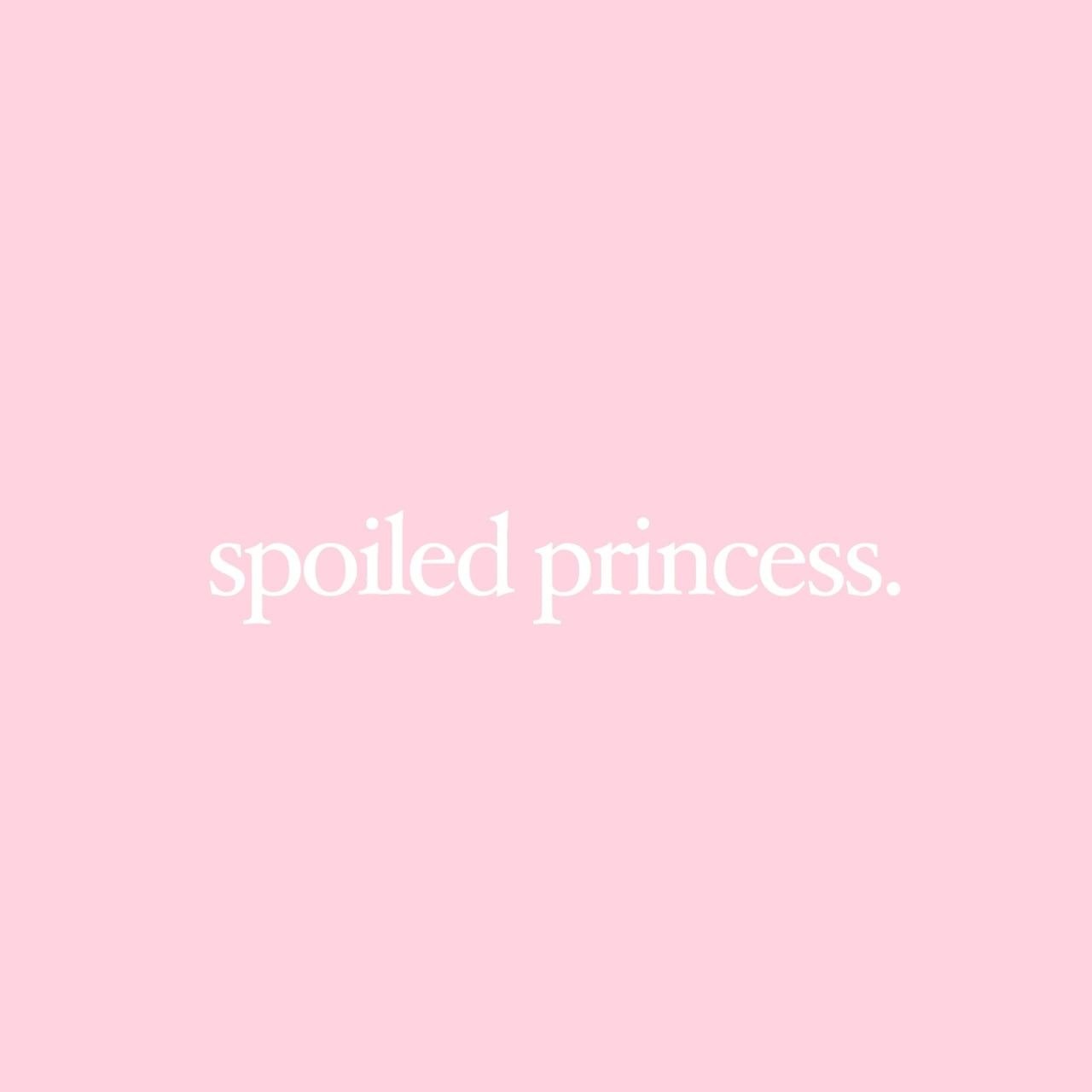 Spoiled princess