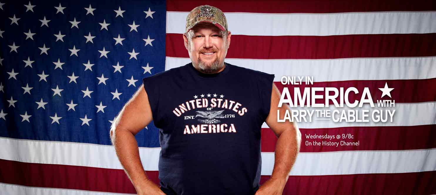 Only In America With Larry the Cable Guy Media Group