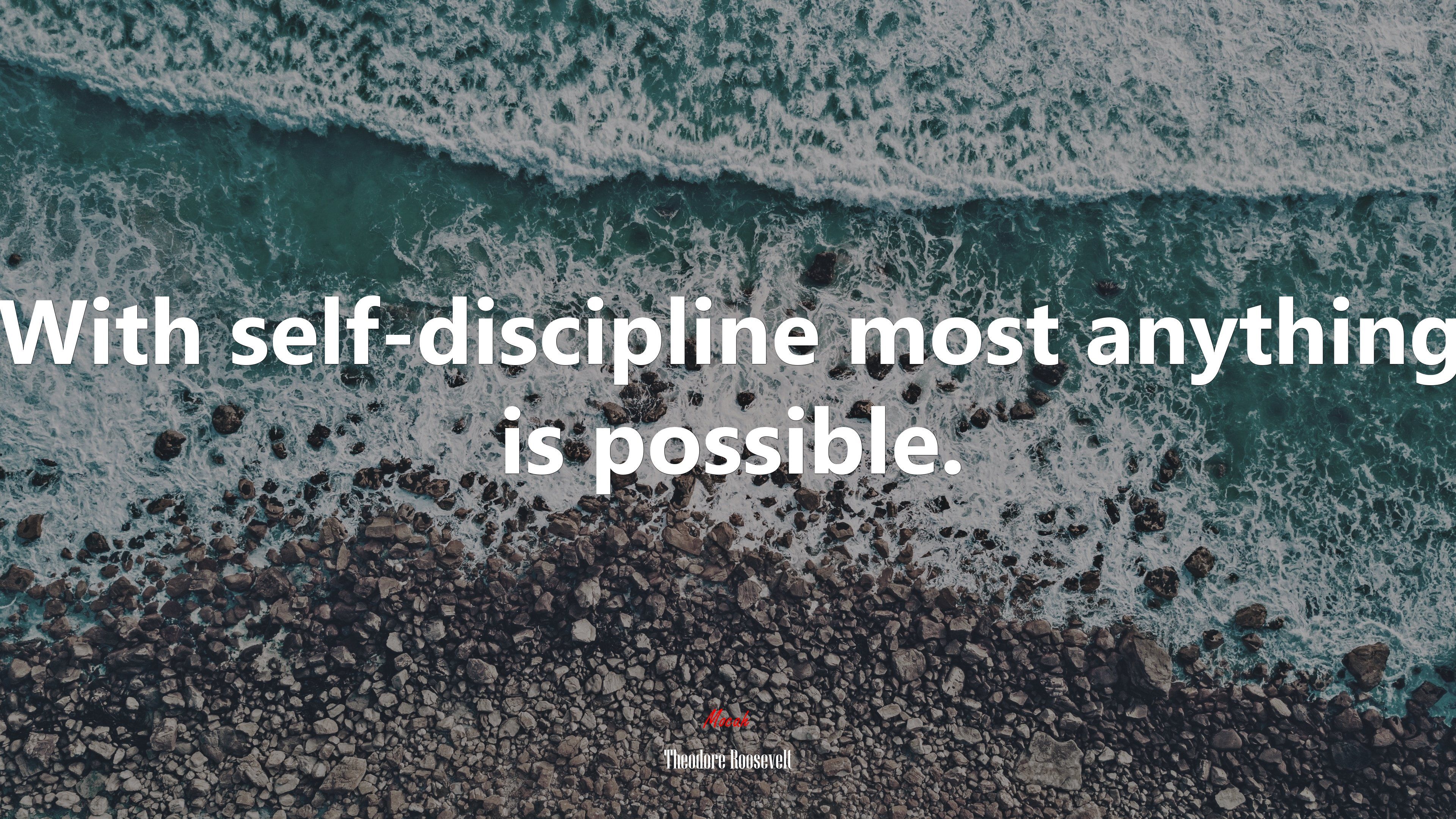 With Self Discipline Most Anything Is Possible. Theodore Roosevelt Quote, 4k Wallpaper. Mocah HD Wallpaper