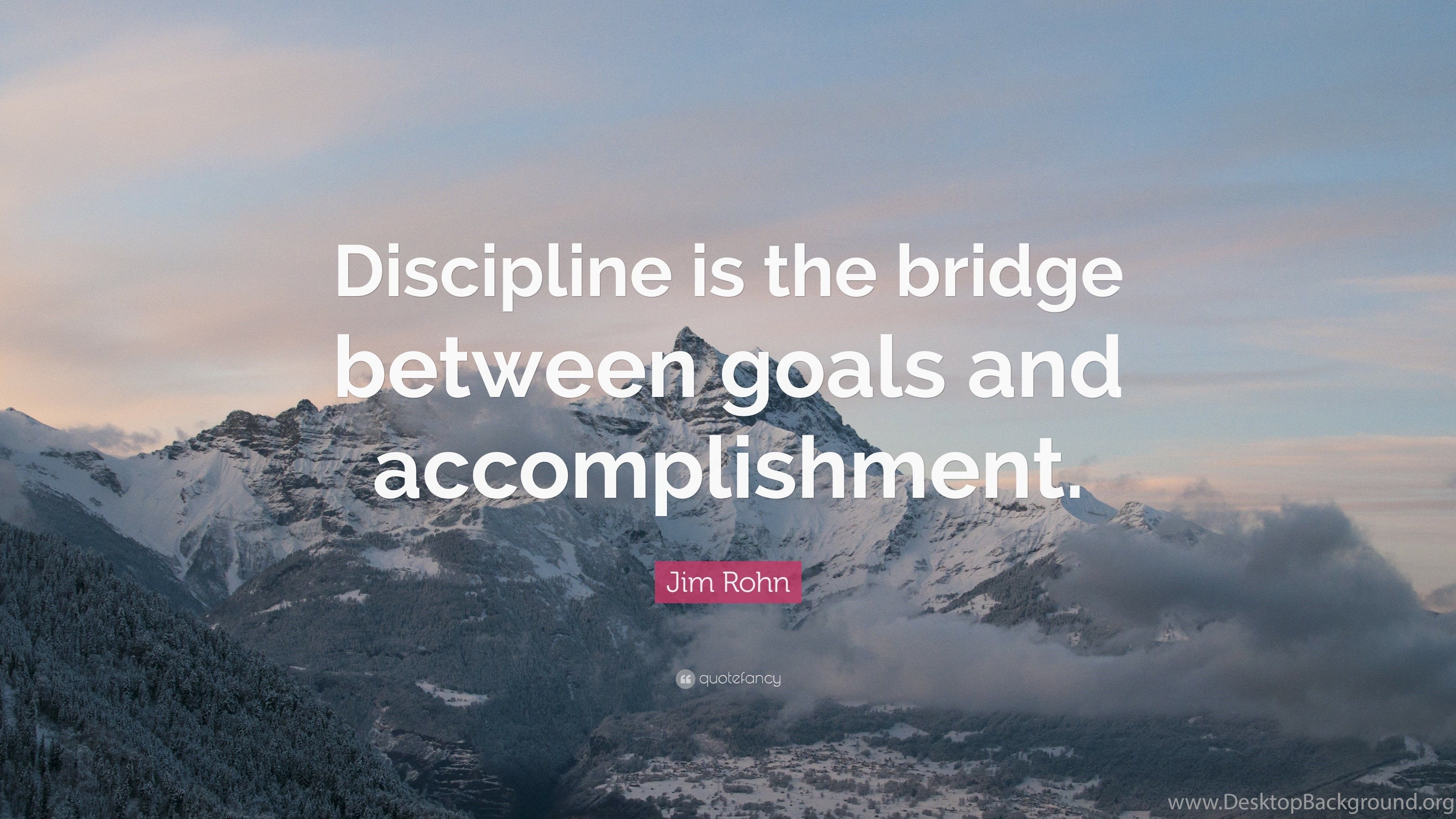 Jim Rohn Quote: “Discipline Is The Bridge Between Goals And. Desktop Background