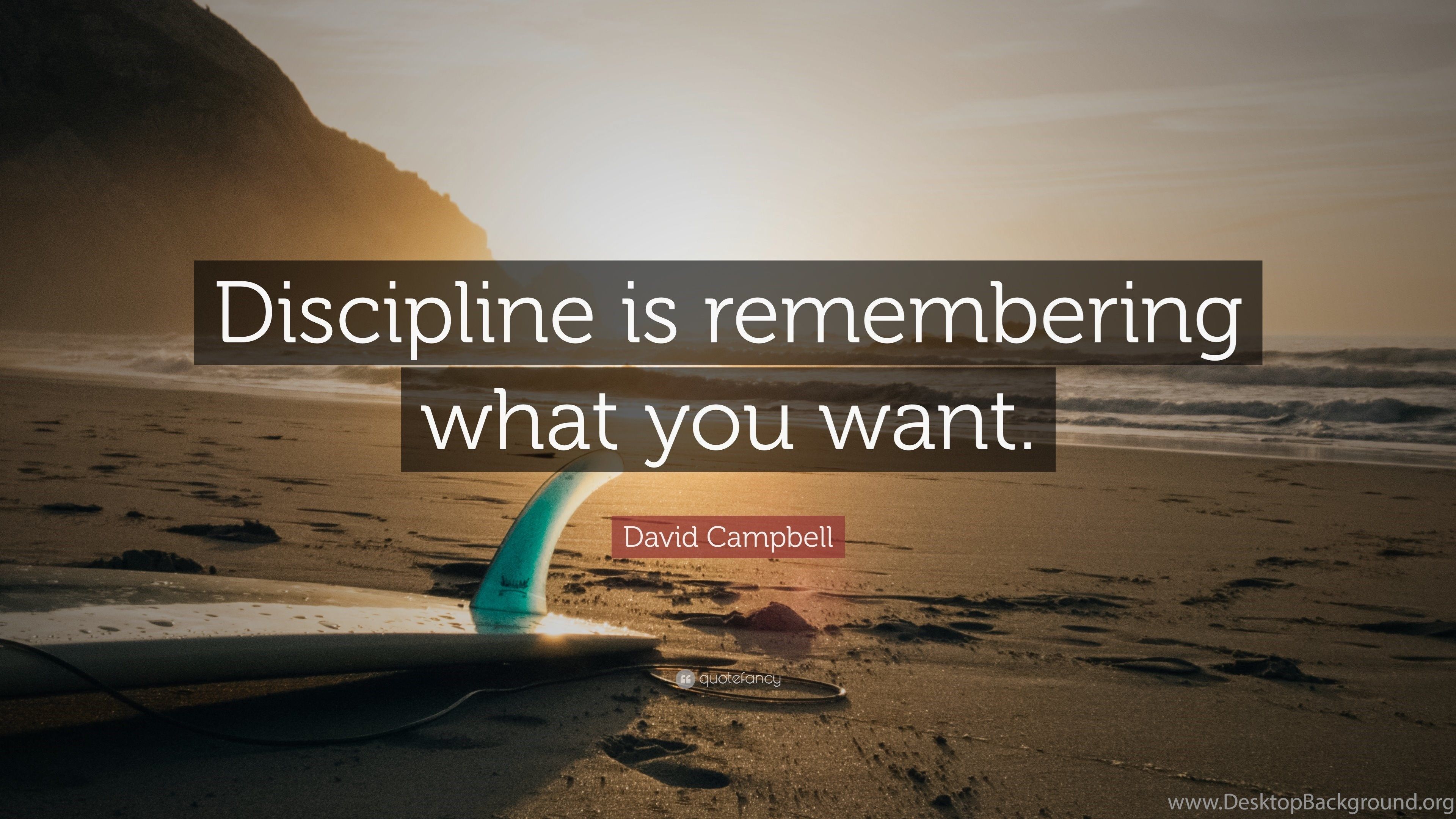 David Campbell Quote: “Discipline Is Remembering What You Want. Desktop Background