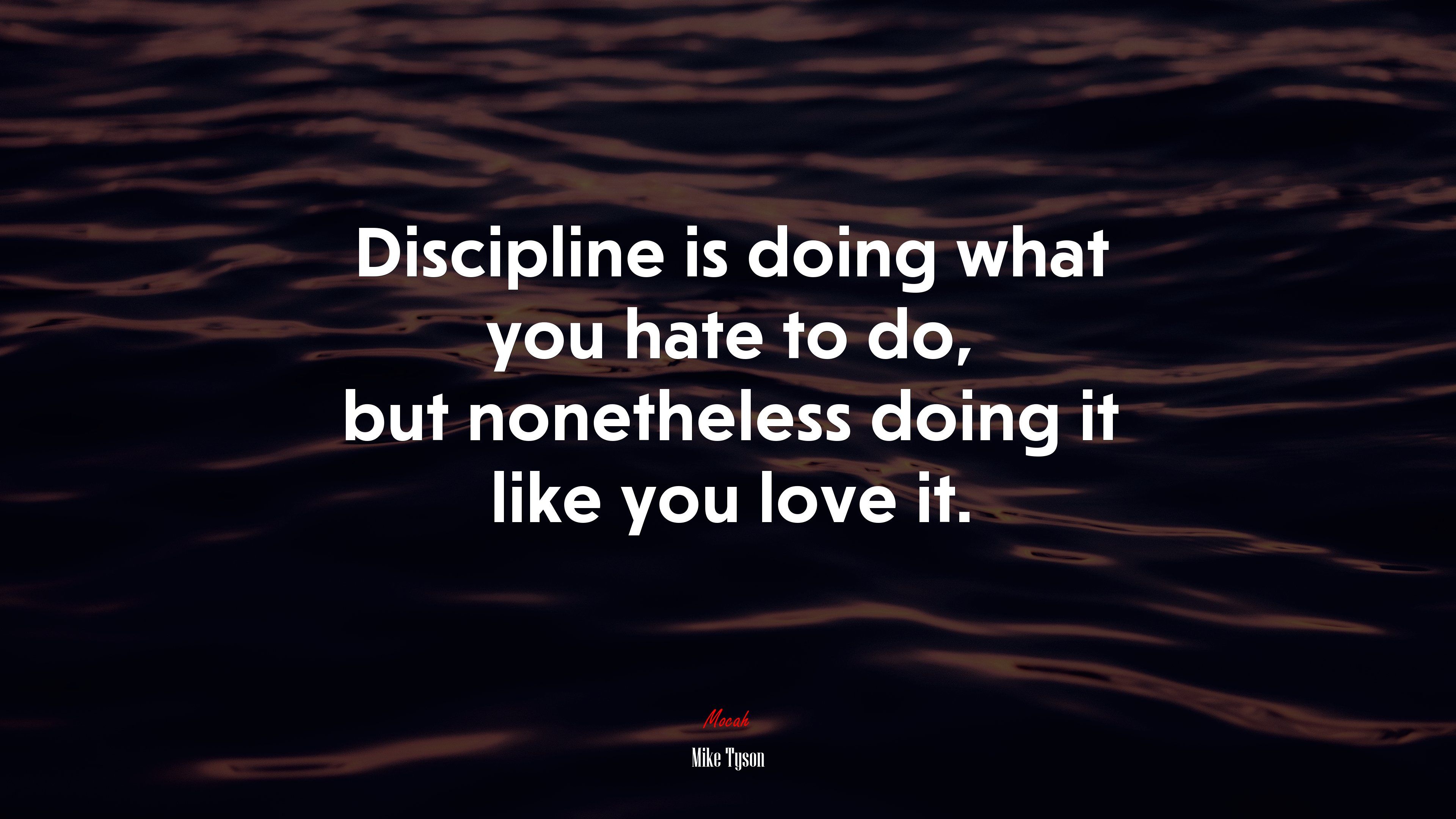 Discipline is doing what you hate to do, but nonetheless doing it like you love it. Mike Tyson quote, 4k wallpaper. Mocah HD Wallpaper