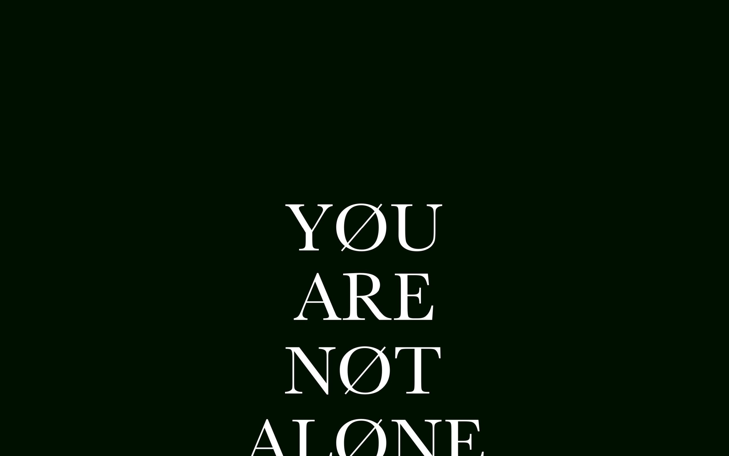 You are i. You are not Alone. Alone надпись. Alone обои на телефон. Alone обои на телефон надпись.