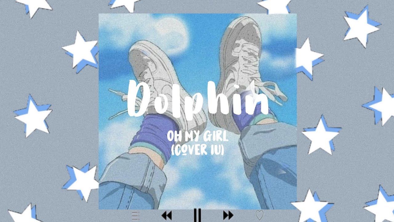 DOLPHIN ( lyric aesthetic ) - (OH MY GIRL) COVER BY IU