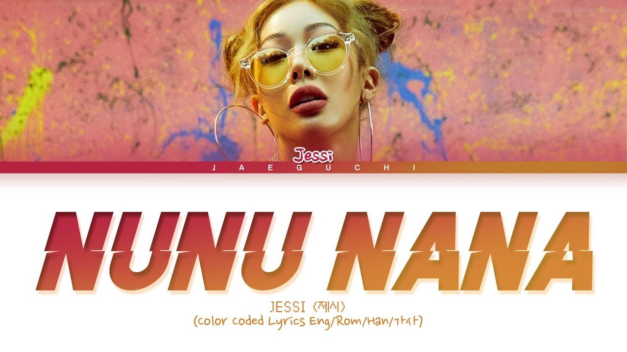 Nunu Nana by Jessi from South Korea