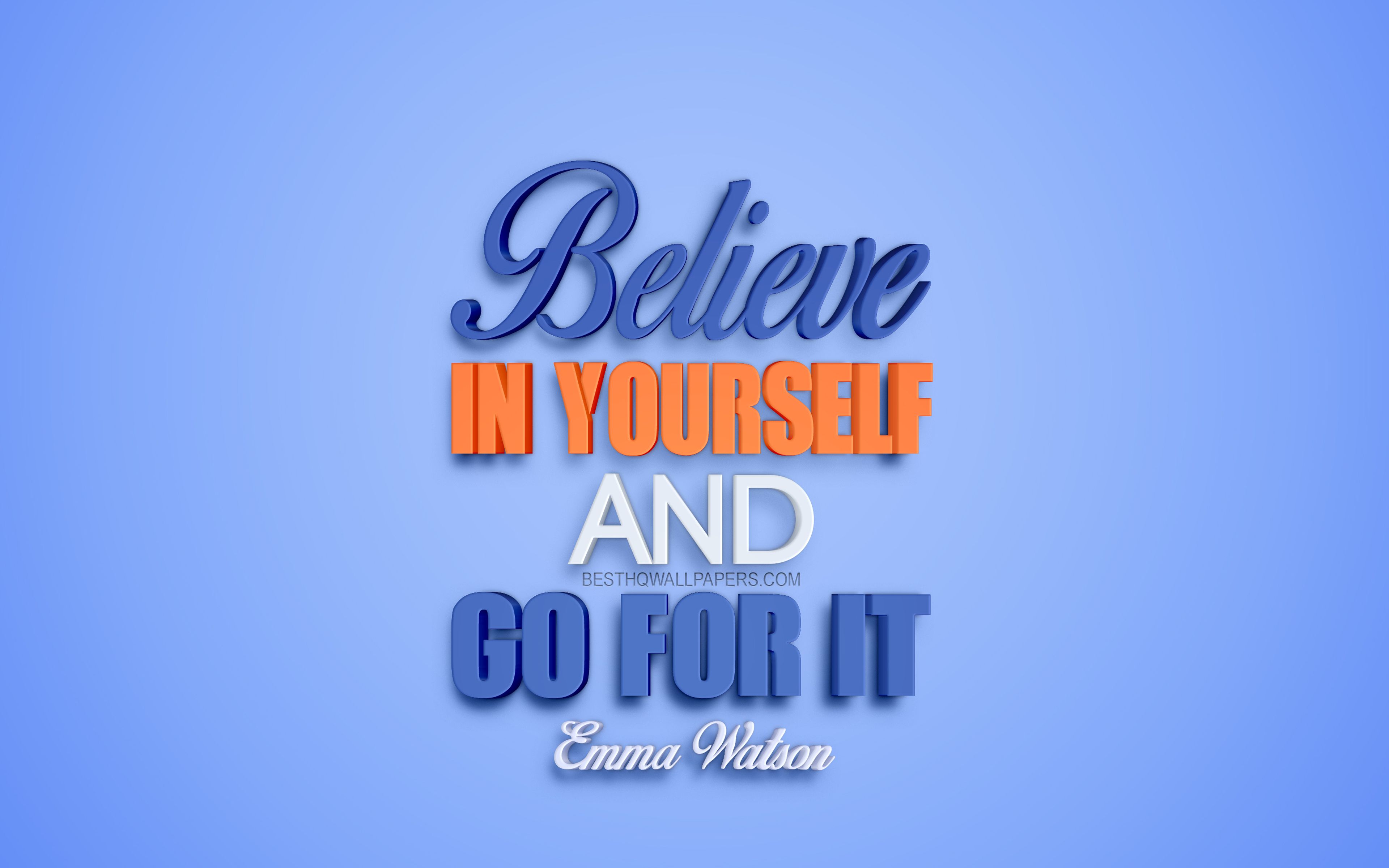 Believe In Yourself And Go For It, Emma Watson Quotes