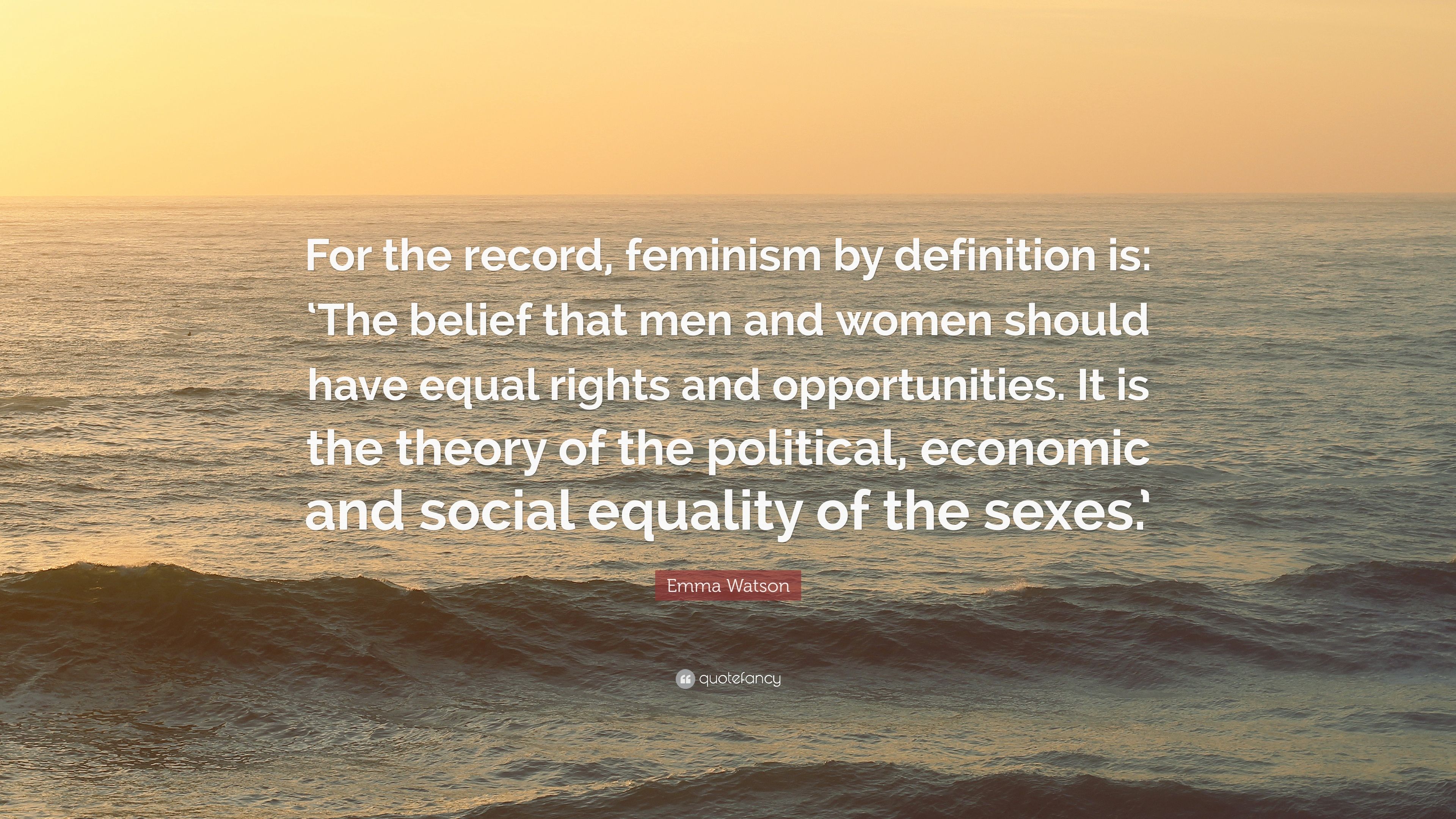 Emma Watson Quote: “For the record, feminism by definition is: 'The belief that men and women should have equal rights and opportunities. It.”