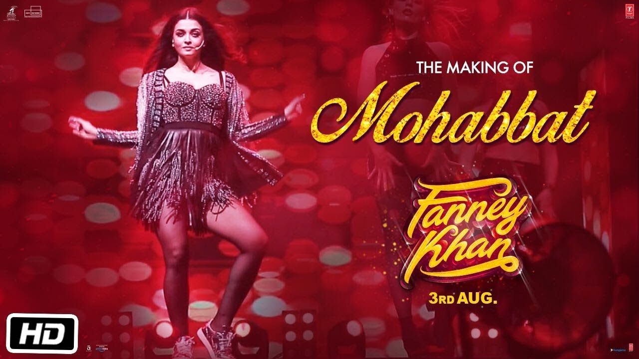 FANNEY KHAN: Making of Mohabbat Song. Aishwarya Rai Bachchan