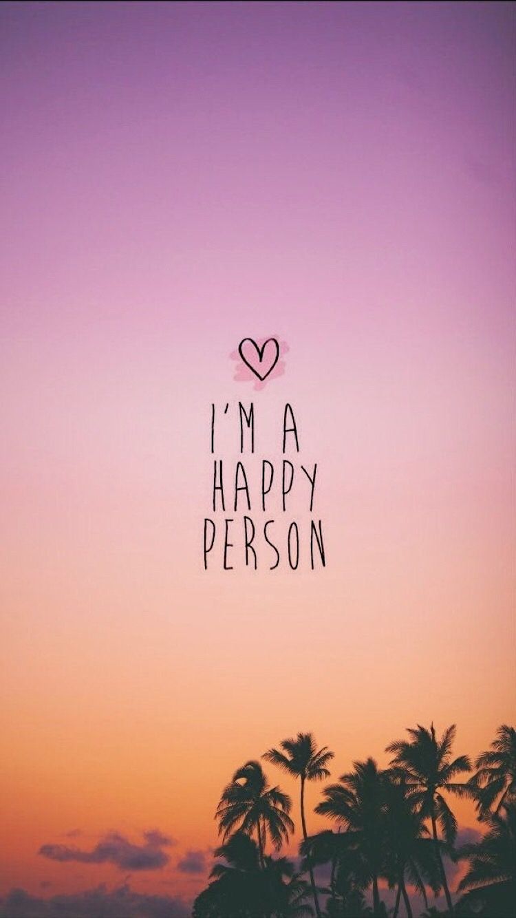 I'm a happy person. Positive wallpaper, Wallpaper quotes, Happy wallpaper